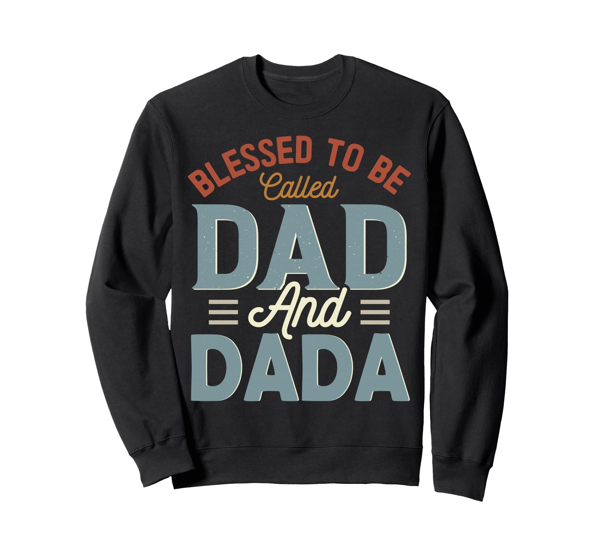 Blessed To Be Called Dad And Dada Sweatshirt - Unique Graphic for Adults - T-Shirt, Sweatshirt, Hoodie