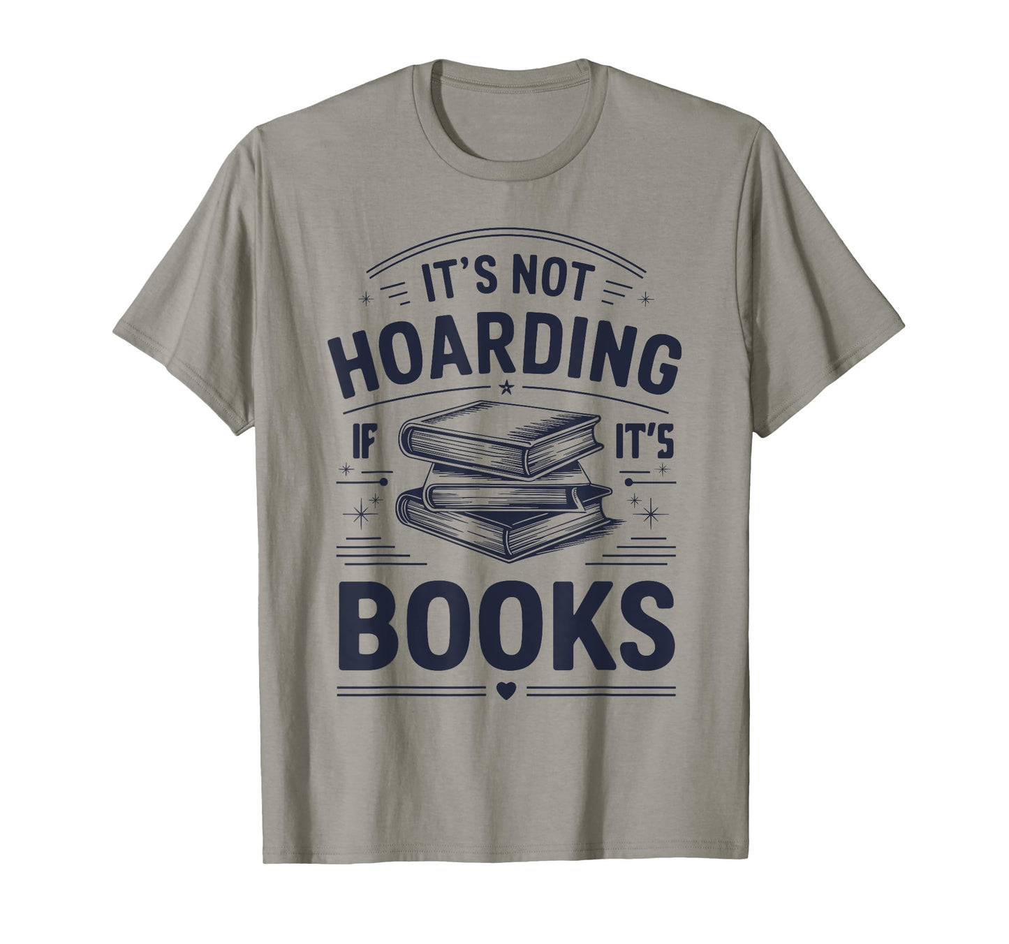 Its Not Hoarding If Its Books Typography T-Shirt - Streetwear Style Unisex - T-Shirt, Sweatshirt, Hoodie