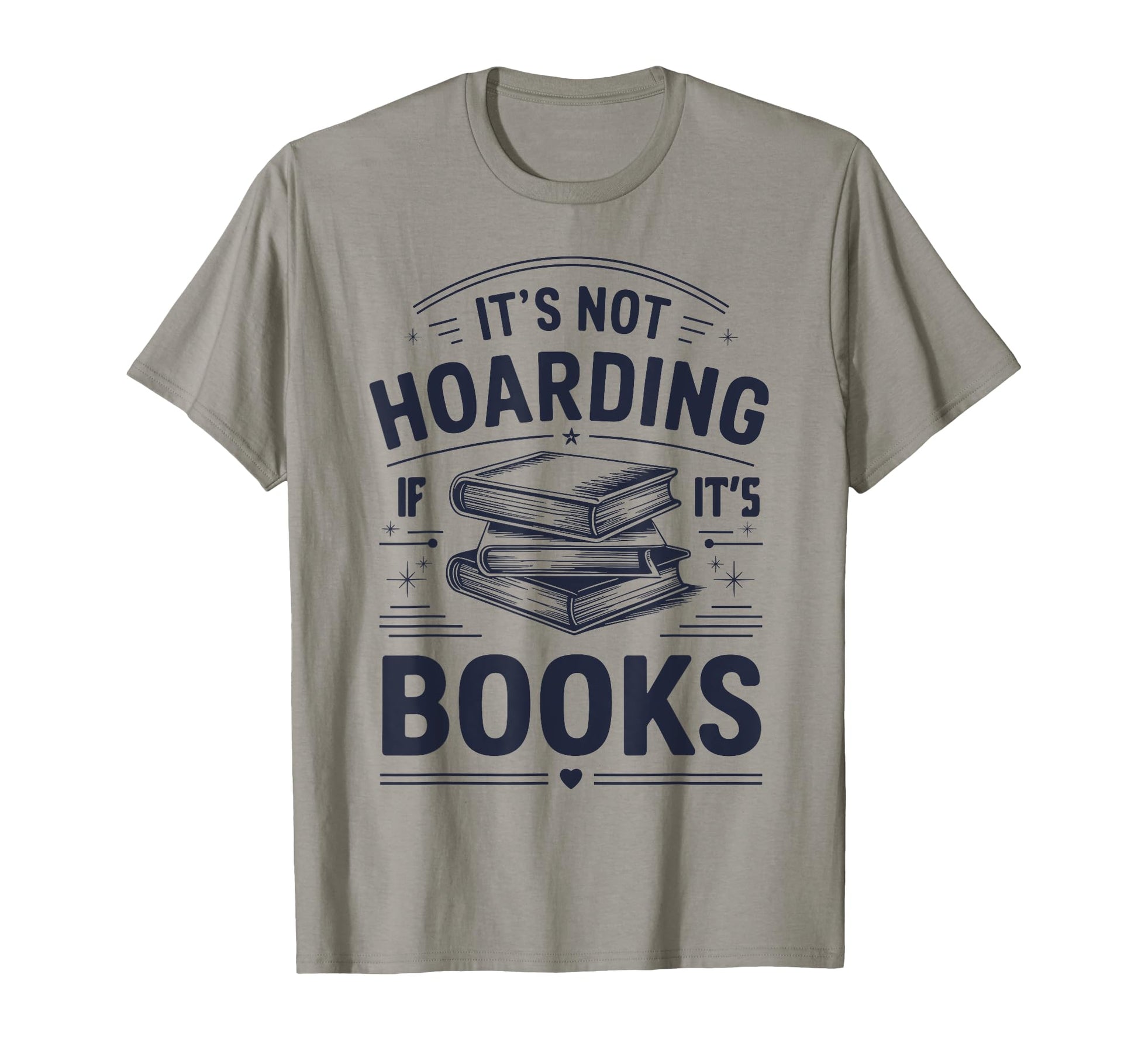 Its Not Hoarding If Its Books Typography T-Shirt - Streetwear Style Unisex - T-Shirt, Sweatshirt, Hoodie
