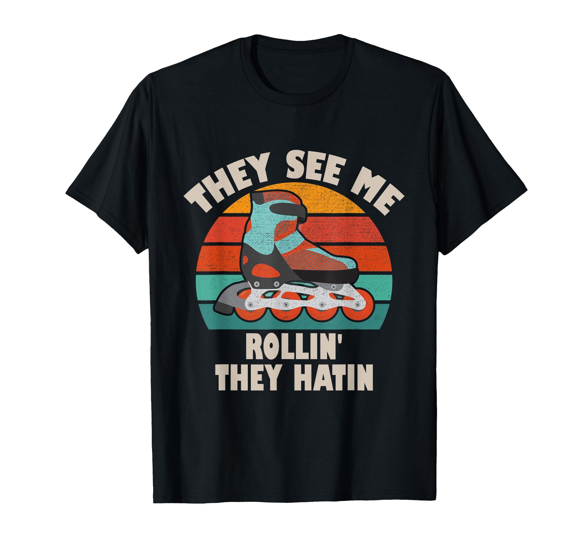 Roller Skating They See Me Rollin They T-Shirt - Fun Novelty Design Unisex - T-Shirt, Sweatshirt, Hoodie