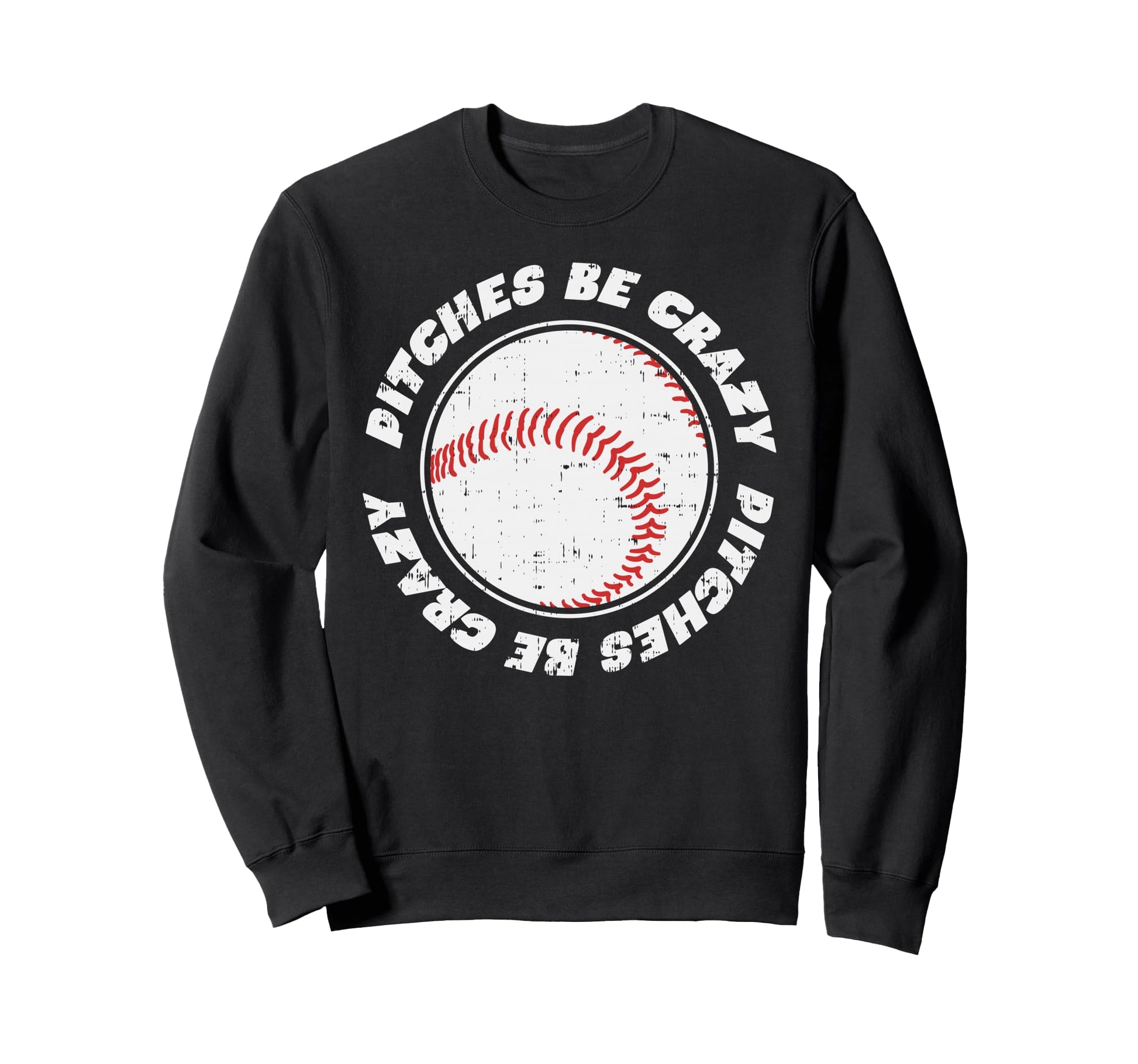 Pitches Be Crazy Baseball Sports Lover Sweatshirt - Graphic Print Unisex - T-Shirt, Sweatshirt, Hoodie