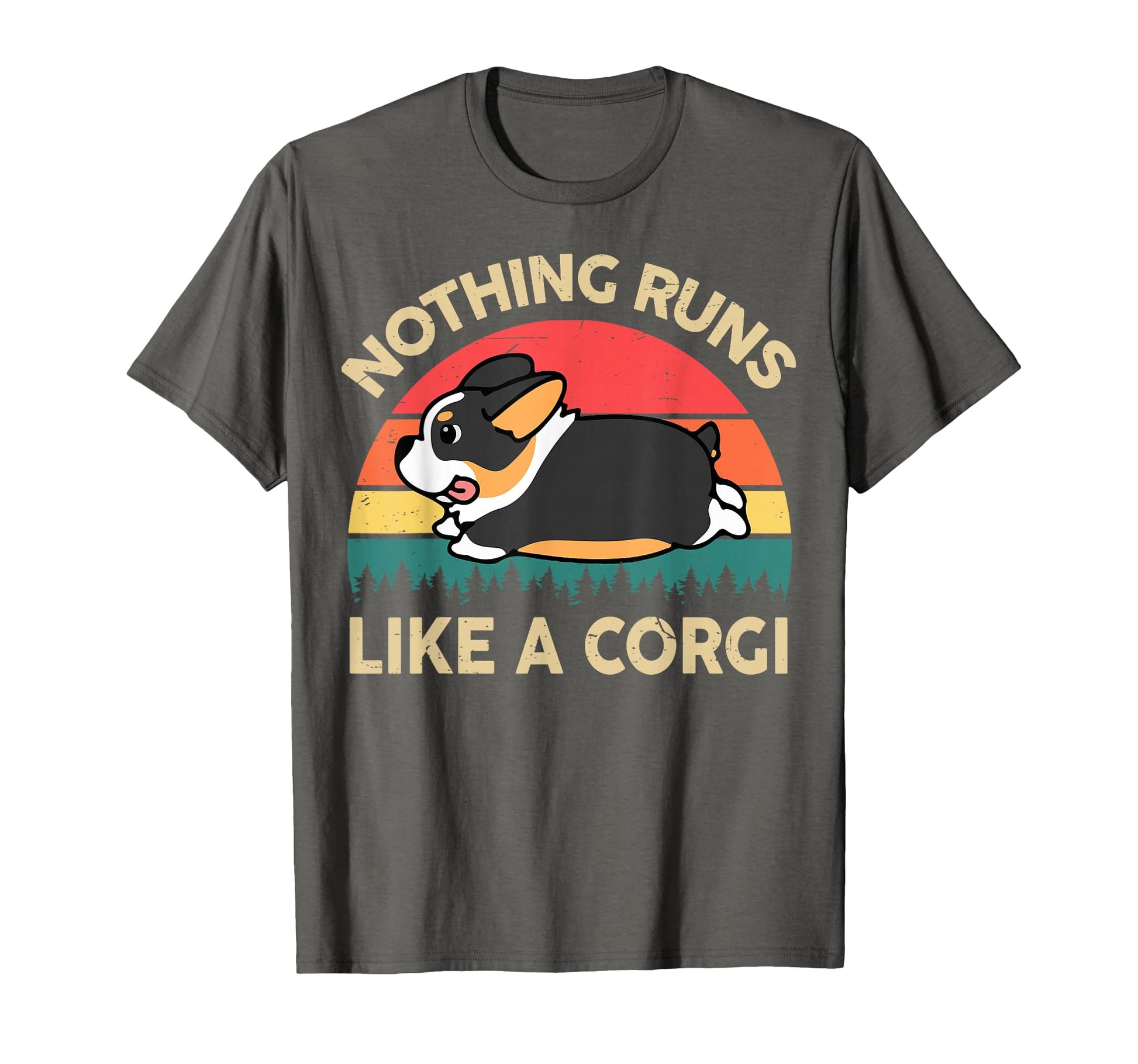 Nothing Runs Like Corgi Gift Lover T-Shirt - Fun Novelty Design Men Women - T-Shirt, Sweatshirt, Hoodie