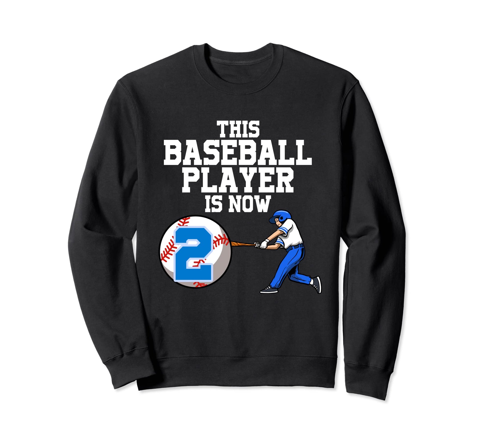 This Baseball Player Is Now 2 Sweatshirt - Streetwear Style for Adults - T-Shirt, Sweatshirt, Hoodie