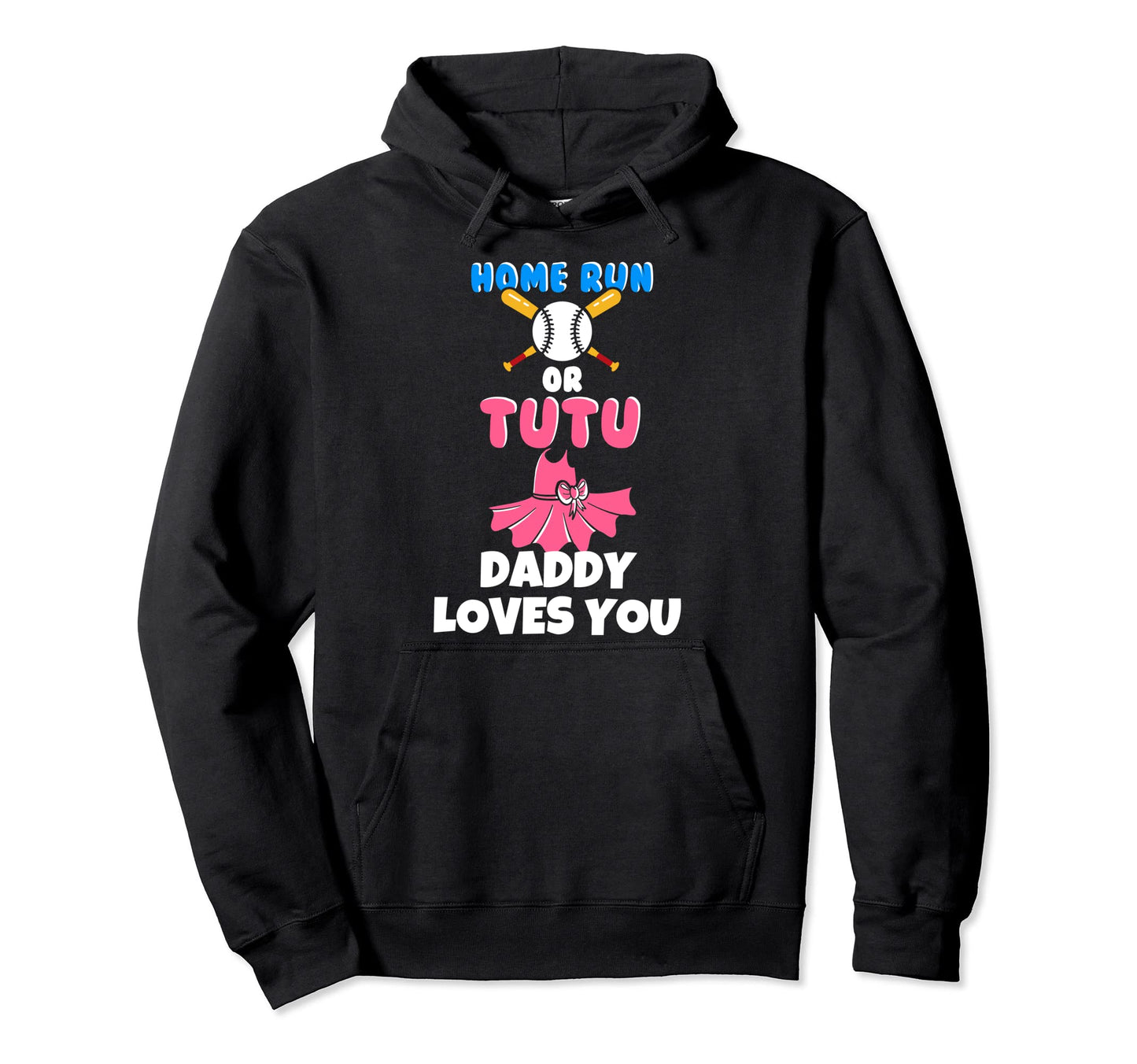 Homerun Or Tutu Daddy Loves You Gender Hoodie - Minimalist Print Unisex - T-Shirt, Sweatshirt, Hoodie
