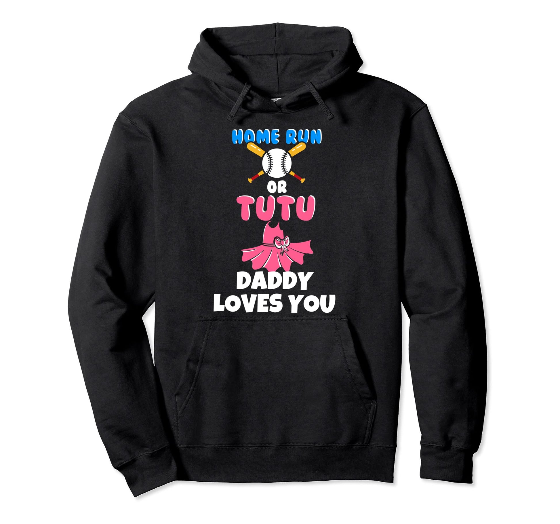 Homerun Or Tutu Daddy Loves You Gender Hoodie - Minimalist Print Unisex - T-Shirt, Sweatshirt, Hoodie