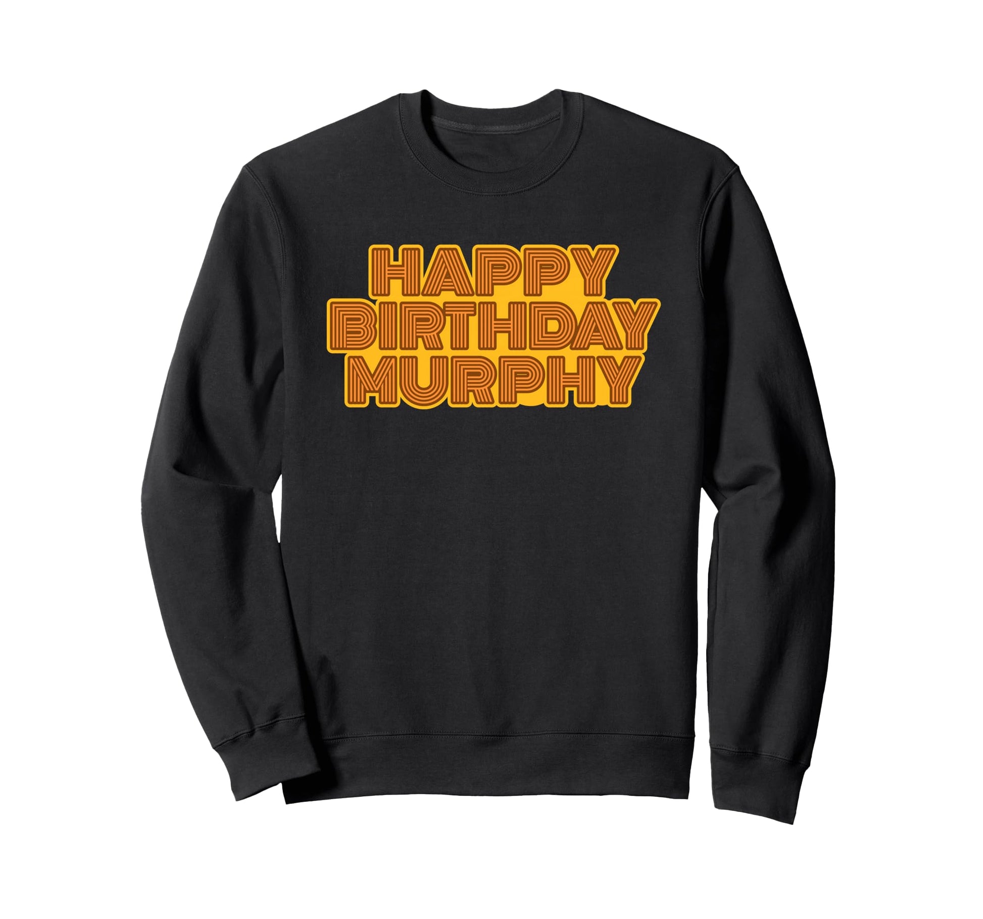 Happy Birthday Murphy Sweatshirt - Casual Everyday Wear for Adults - T-Shirt, Sweatshirt, Hoodie
