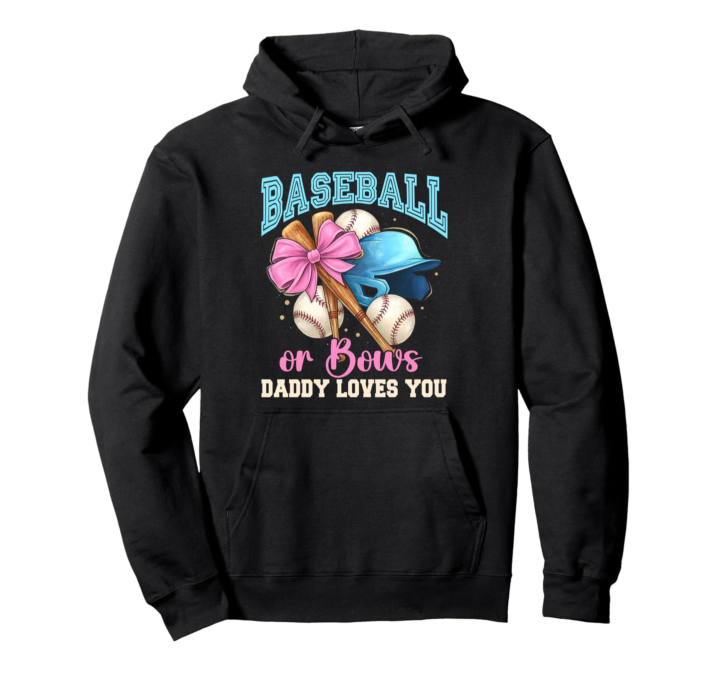 Baseball Or Bows Daddy Loves You Hoodie - Novelty Apparel for Adults - T-Shirt, Sweatshirt, Hoodie