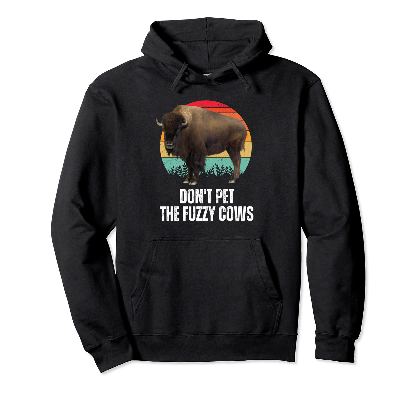 Do Not Pet Fuzzy Cows Bison Buffalo Hoodie - Streetwear Style for Adults - T-Shirt, Sweatshirt, Hoodie