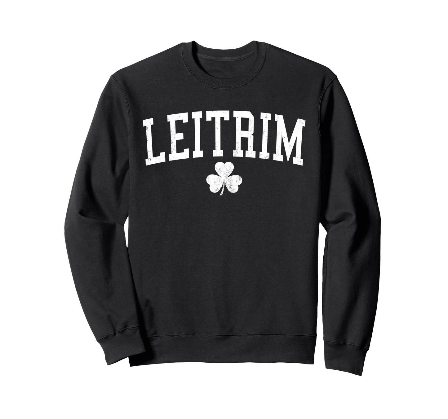 Leitrim Ireland St Patricks Day Sweatshirt - Streetwear Style Unisex - T-Shirt, Sweatshirt, Hoodie