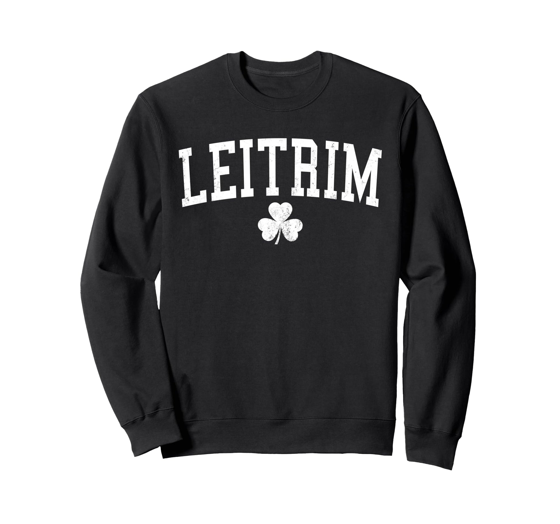 Leitrim Ireland St Patricks Day Sweatshirt - Streetwear Style Unisex - T-Shirt, Sweatshirt, Hoodie