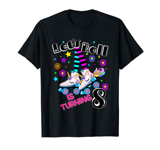 8Th Roller Skate Birthday Lets T-Shirt - Casual Everyday Wear Men Women - T-Shirt, Sweatshirt, Hoodie