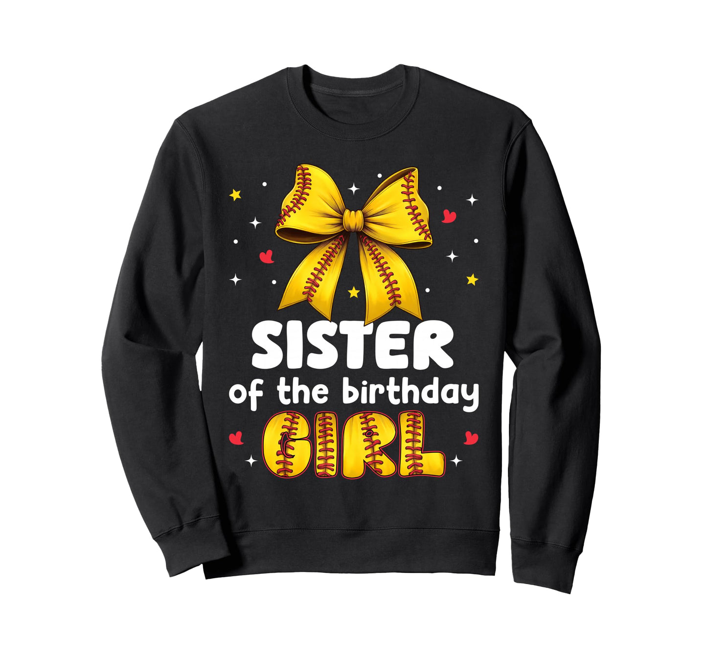 Sister Birthday Baseball Softball Sweatshirt - Casual Everyday Wear Unisex - T-Shirt, Sweatshirt, Hoodie
