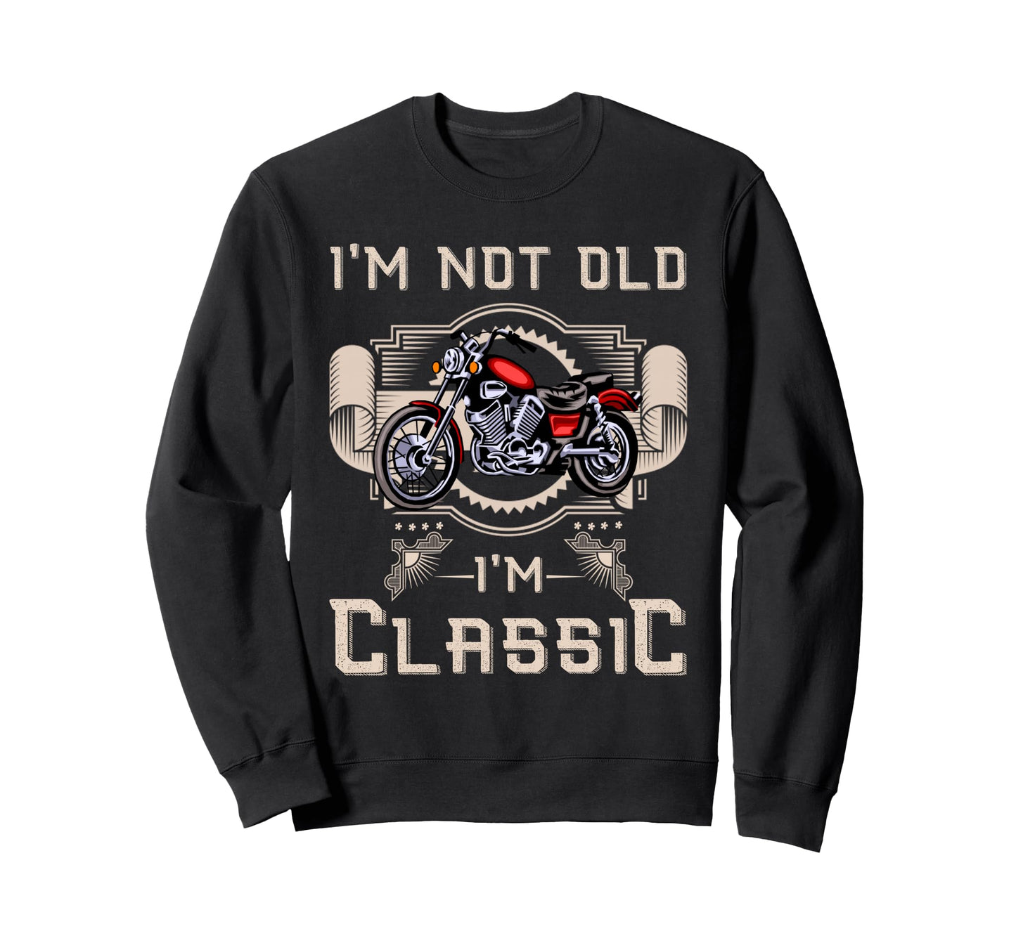 Im Not Old Im Motorcycle Sweatshirt - Aesthetic Graphic Unisex - T-Shirt, Sweatshirt, Hoodie