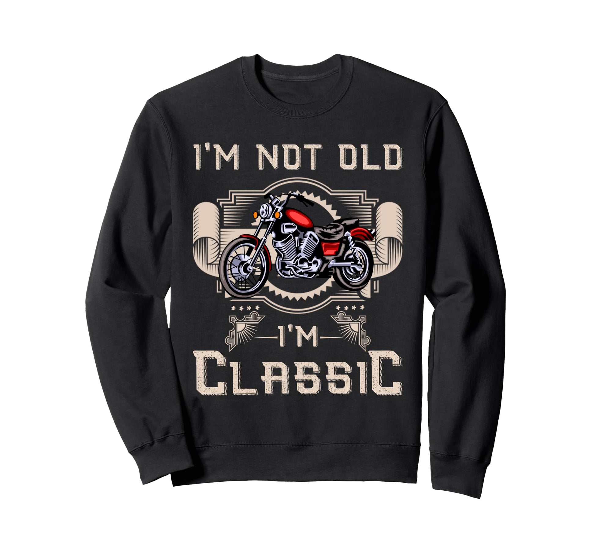 Im Not Old Im Motorcycle Sweatshirt - Aesthetic Graphic Unisex - T-Shirt, Sweatshirt, Hoodie