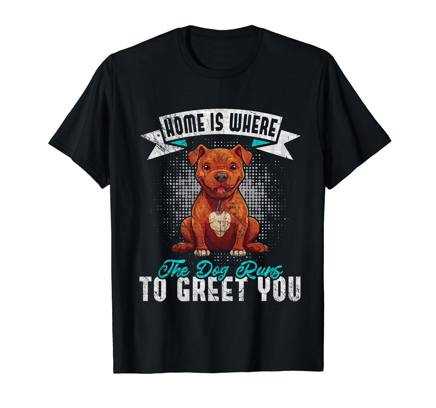 Home Is Where Dog Runs To Greet You T-Shirt - Trendy Graphic Men Women - T-Shirt, Sweatshirt, Hoodie