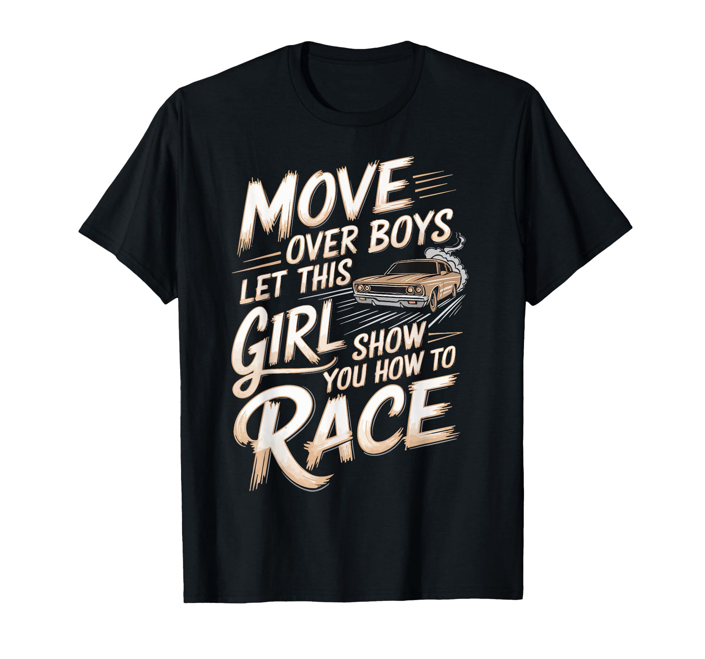 Car Racing Move Over Ill Show You How T-Shirt - Trendy Graphic for Adults - T-Shirt, Sweatshirt, Hoodie