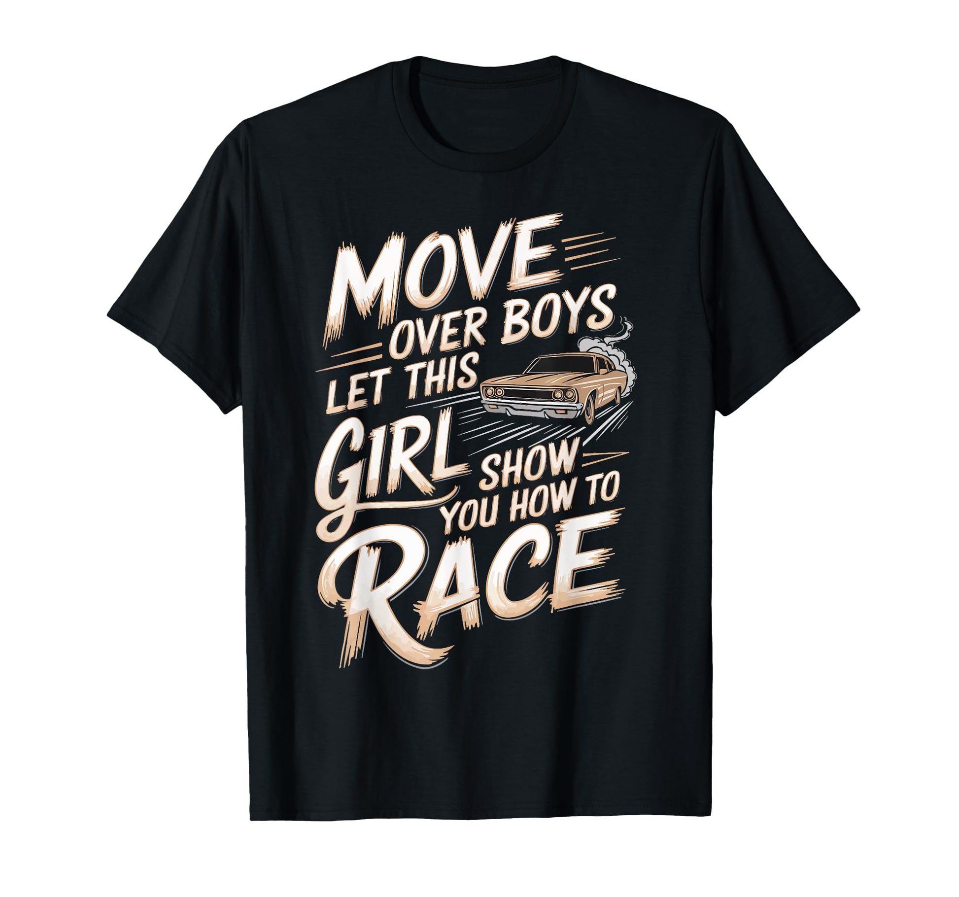Car Racing Move Over Ill Show You How T-Shirt - Trendy Graphic for Adults - T-Shirt, Sweatshirt, Hoodie