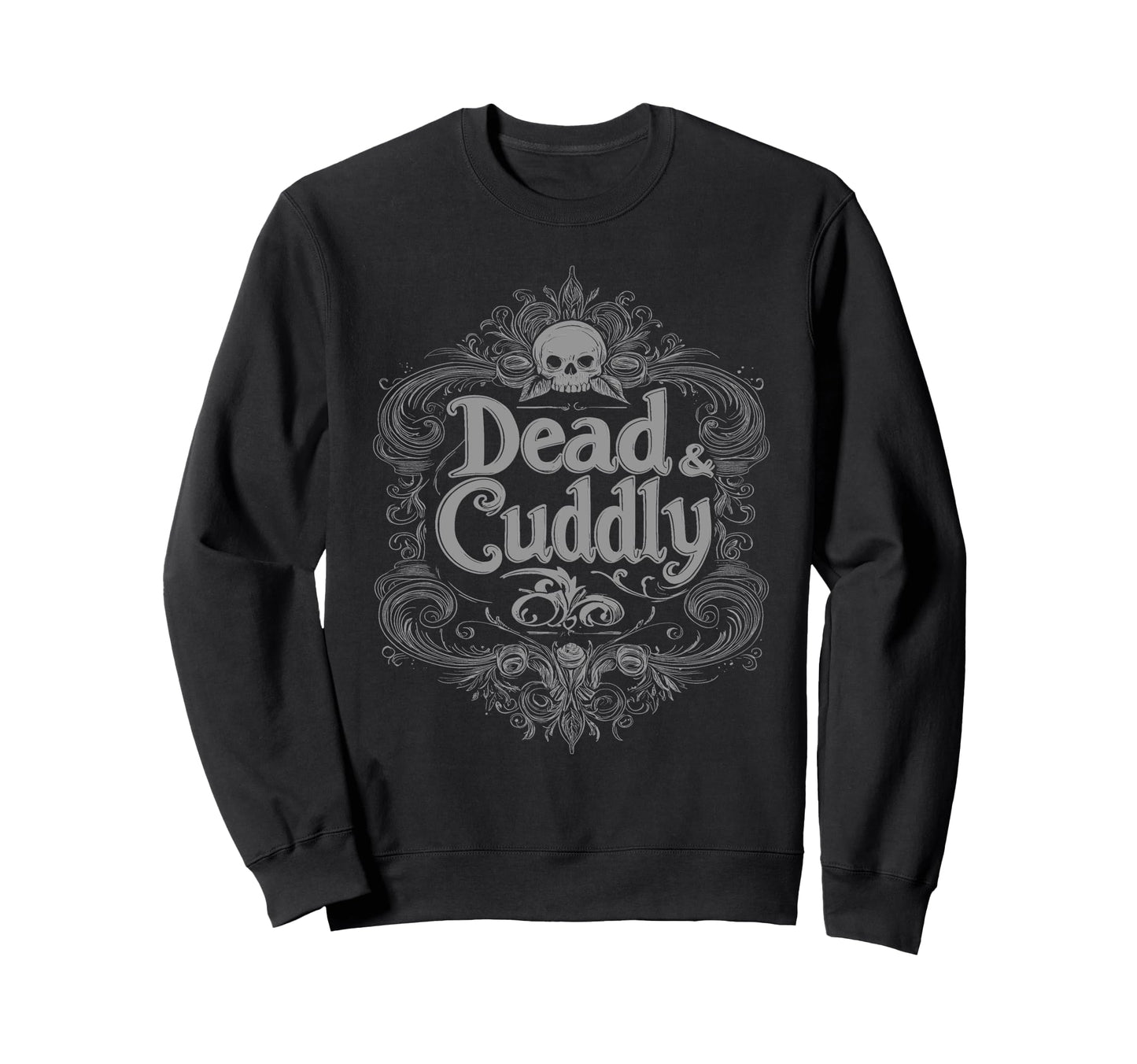 Dead And Cuddly Gothic Alt Grunge Hip Sweatshirt - Novelty Apparel Unisex - T-Shirt, Sweatshirt, Hoodie