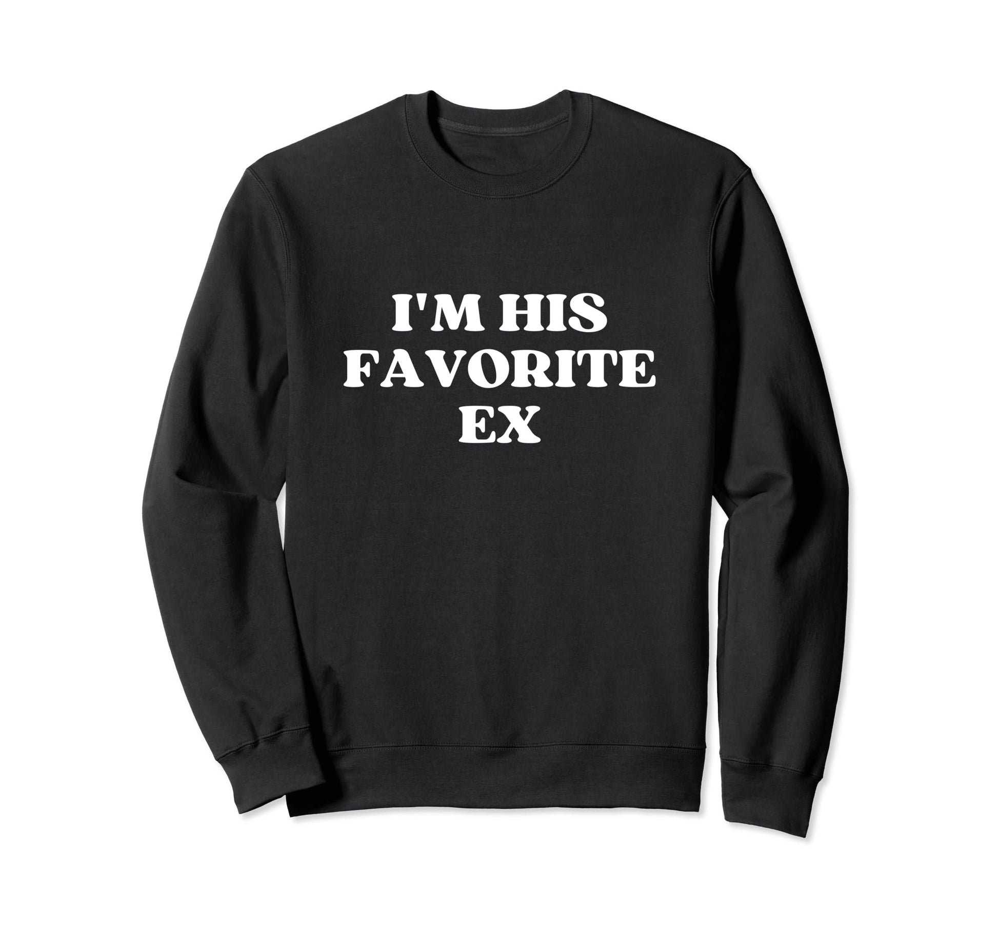 Im His Favorite Ex Y2K Aesthetic Sweatshirt - Aesthetic Graphic Unisex - T-Shirt, Sweatshirt, Hoodie