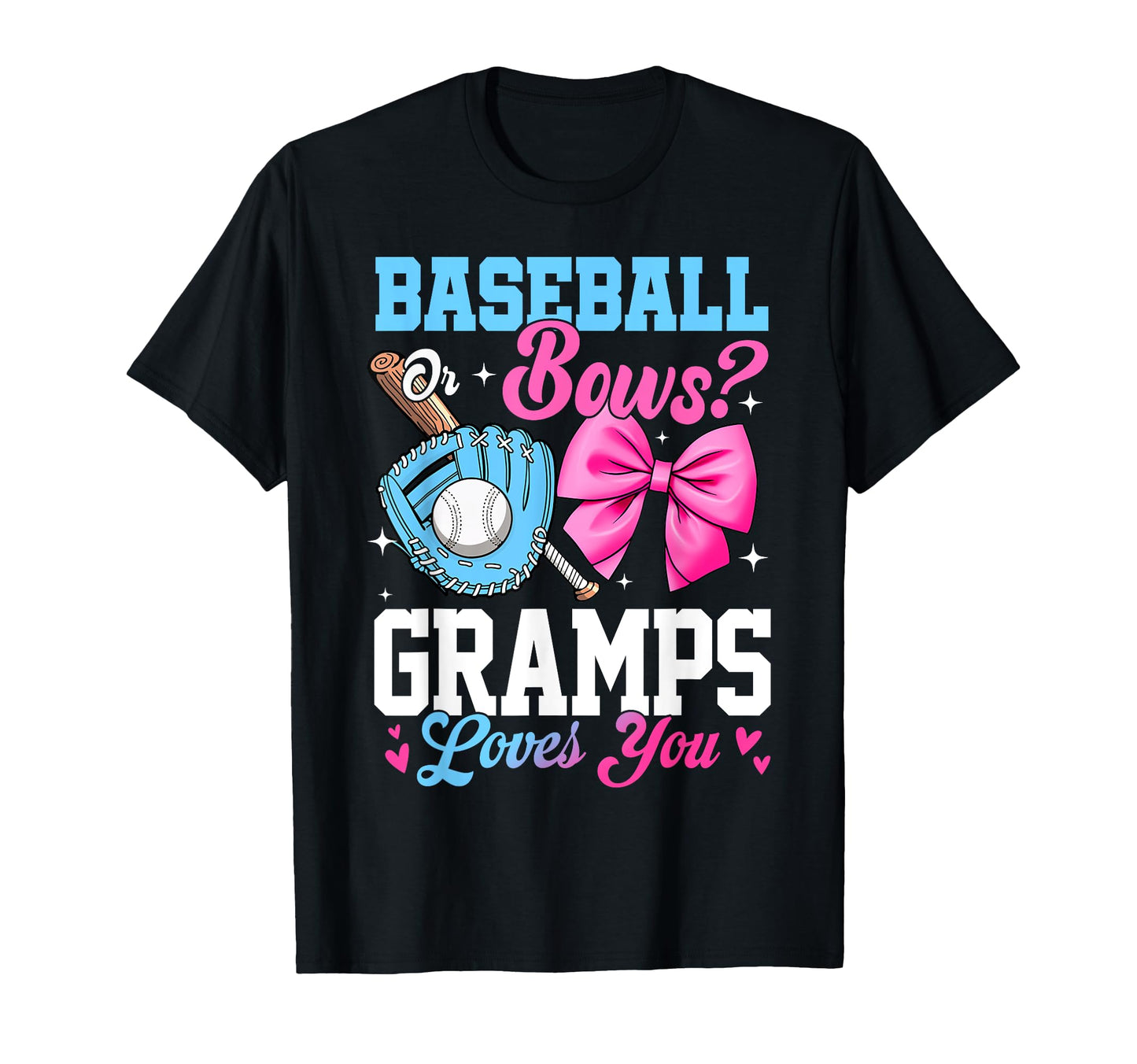 Baseball Or Bows Your Gramps Loves You T-Shirt - Trendy Graphic Unisex - T-Shirt, Sweatshirt, Hoodie