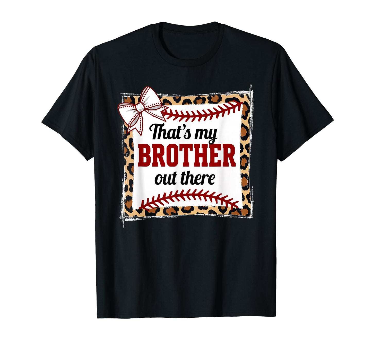 Thats My Brother Out There Leopard T-Shirt - Unique Graphic for Adults - T-Shirt, Sweatshirt, Hoodie