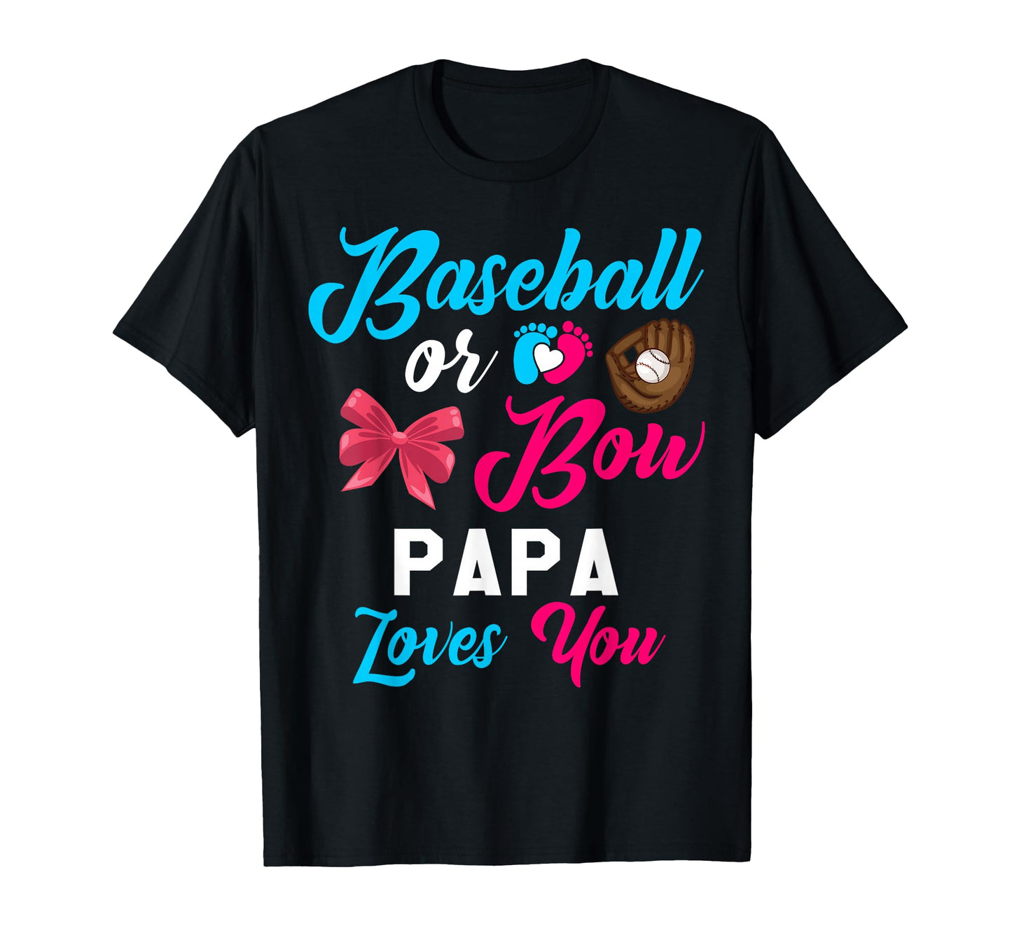 Baseball Or Bow Papa Loves You T-Shirt - Novelty Apparel Men Women - T-Shirt, Sweatshirt, Hoodie