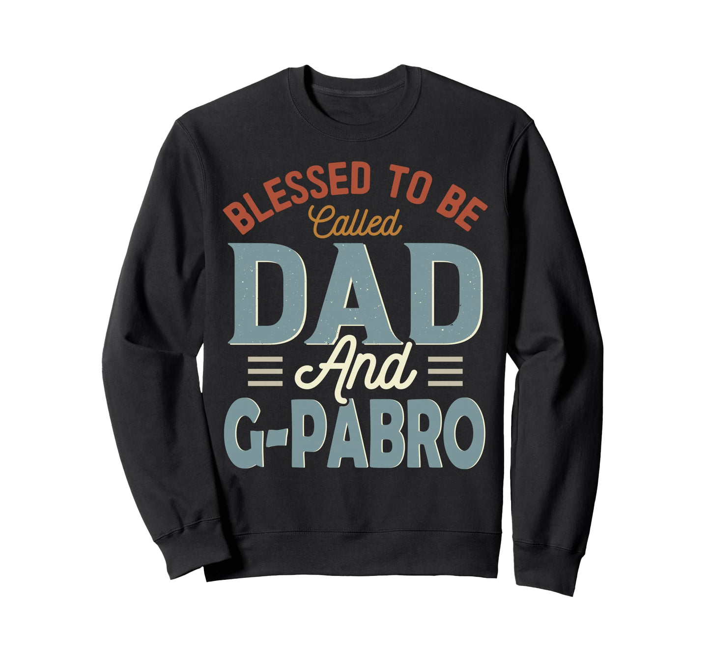 Blessed To Be Called Dad And G Sweatshirt - Custom Art Print for Adults - T-Shirt, Sweatshirt, Hoodie
