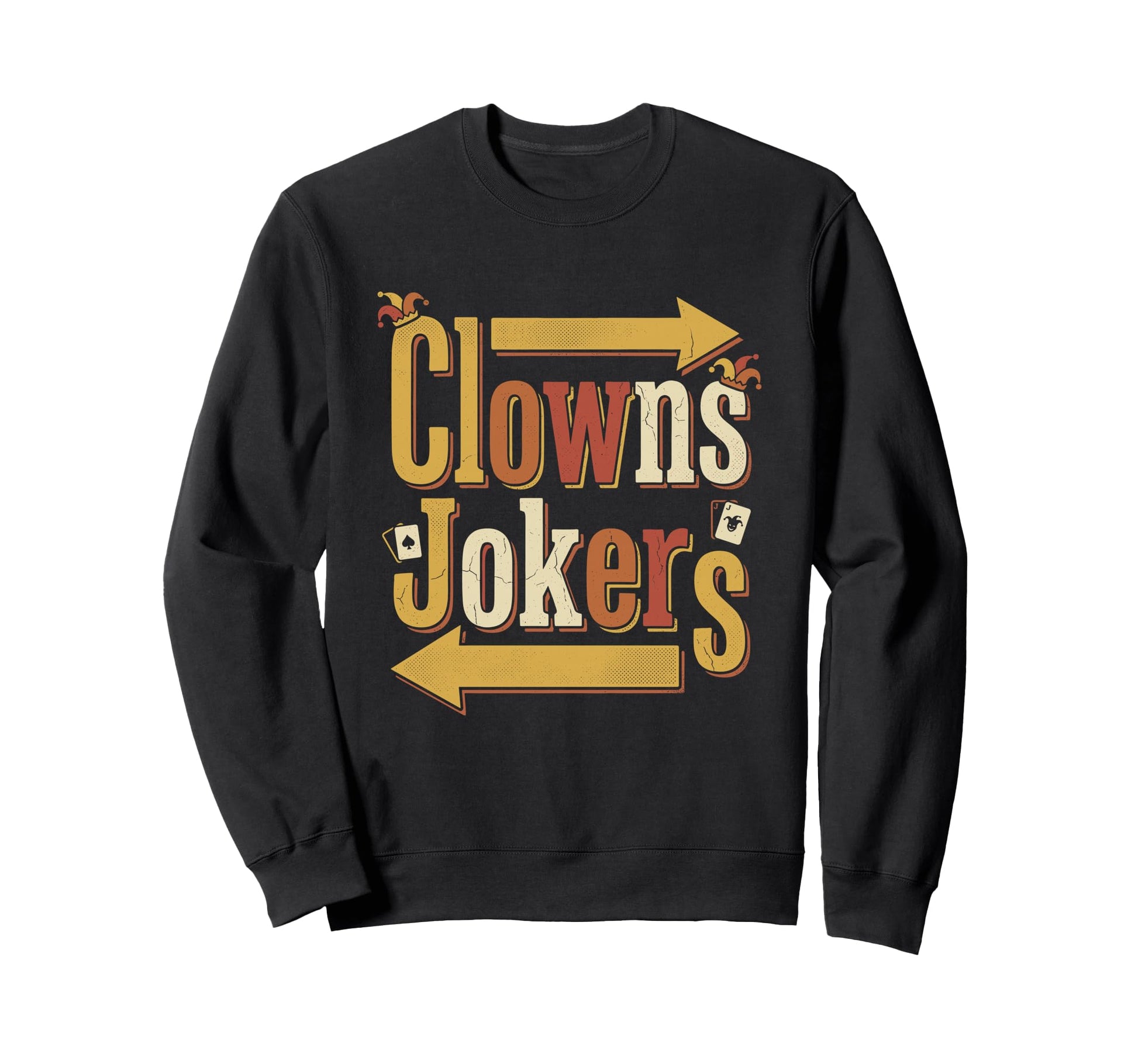 Clowns Jokers Funny Sarcastic Sweatshirt - Streetwear Style for Adults - T-Shirt, Sweatshirt, Hoodie