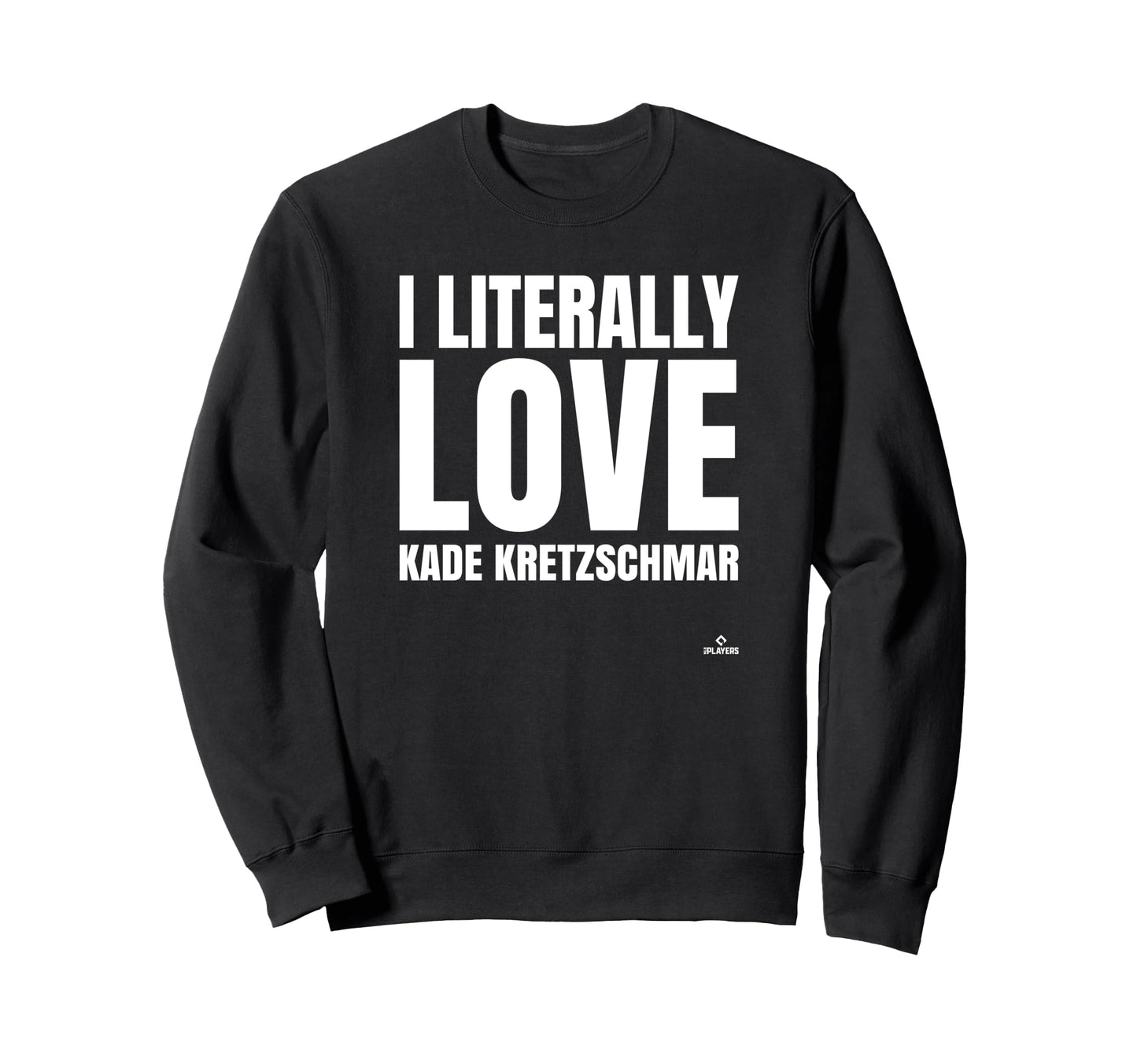 I Literally Love Kade Kretzschmar Sweatshirt - Trendy Graphic Men Women - T-Shirt, Sweatshirt, Hoodie