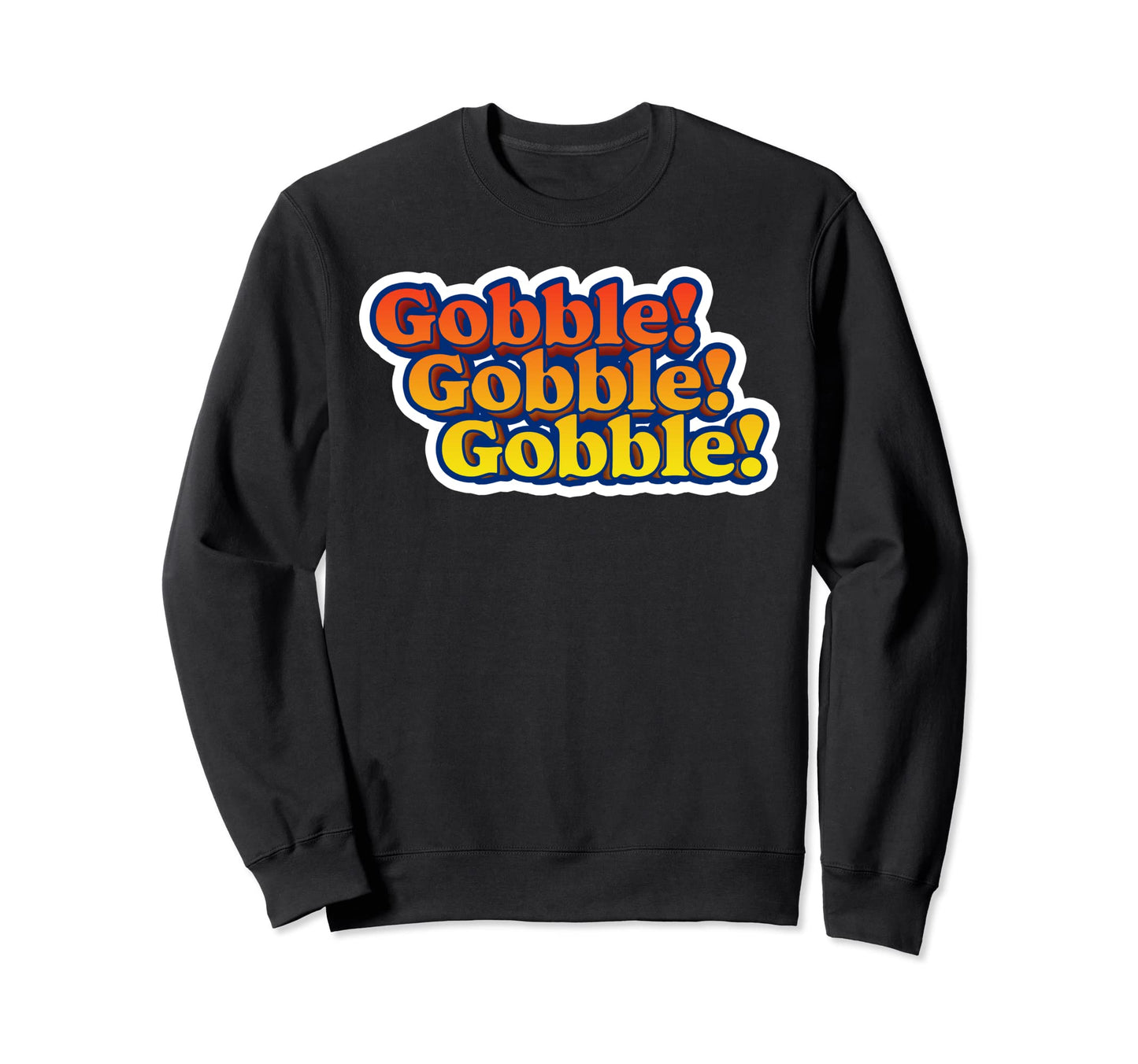 Gobble Gobble Thanksgiving Sweatshirt - Casual Everyday Wear for Adults - T-Shirt, Sweatshirt, Hoodie
