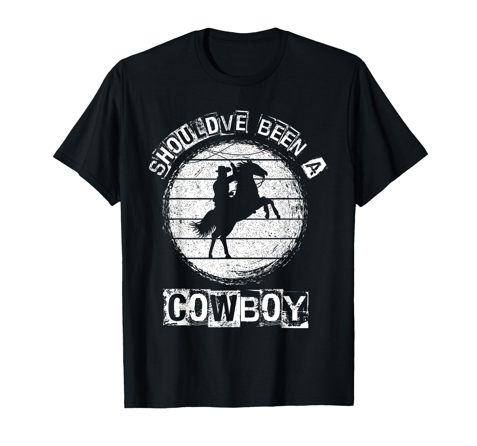 Shouldve Been Cowboy Cowboy T-Shirt - Fun Novelty Design for Adults - T-Shirt, Sweatshirt, Hoodie