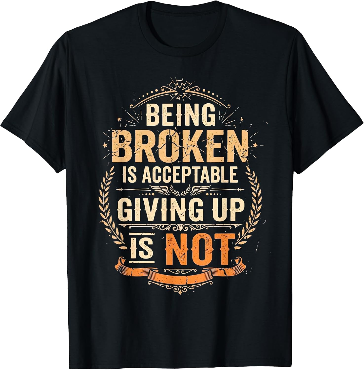 Being Broken is Acceptable Giving Up Not Motivational - Adult & Kids T-Shirts, Sweatshirts & Hoodies apparel design preview 1