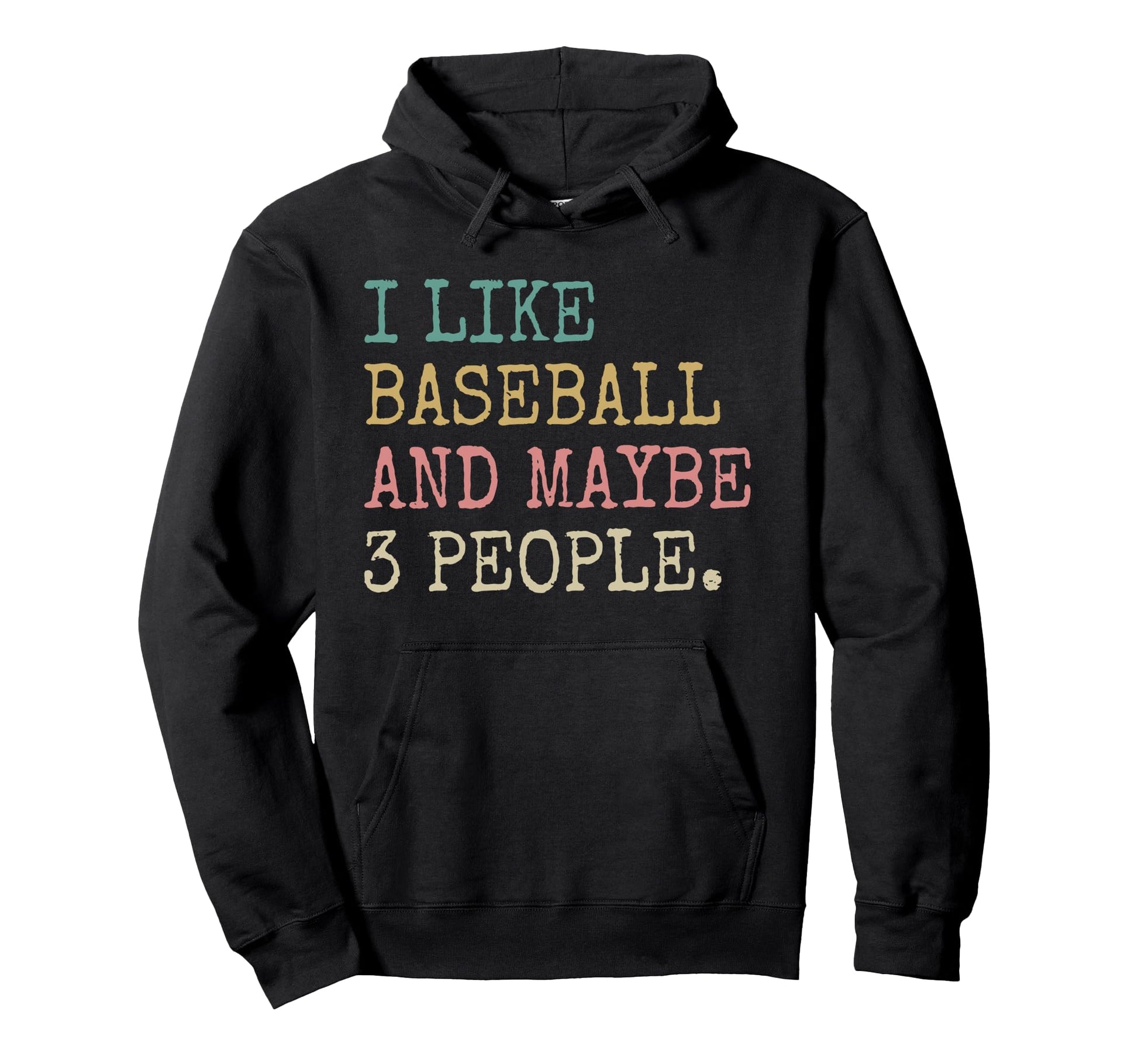 I Like Baseball And Maybe 3 People Funny Hoodie - Streetwear Style Unisex - T-Shirt, Sweatshirt, Hoodie