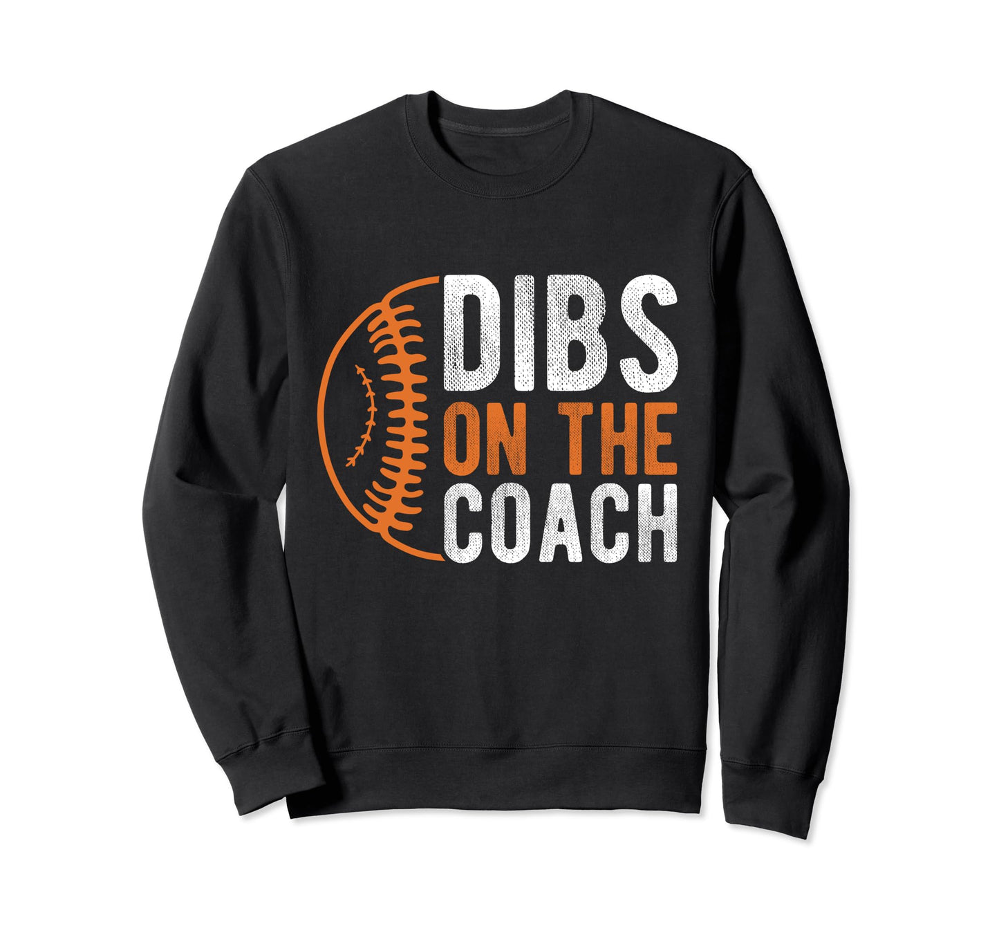 Dibs Coach Baseball Coach Sport Sweatshirt - Graphic Print Men Women - T-Shirt, Sweatshirt, Hoodie