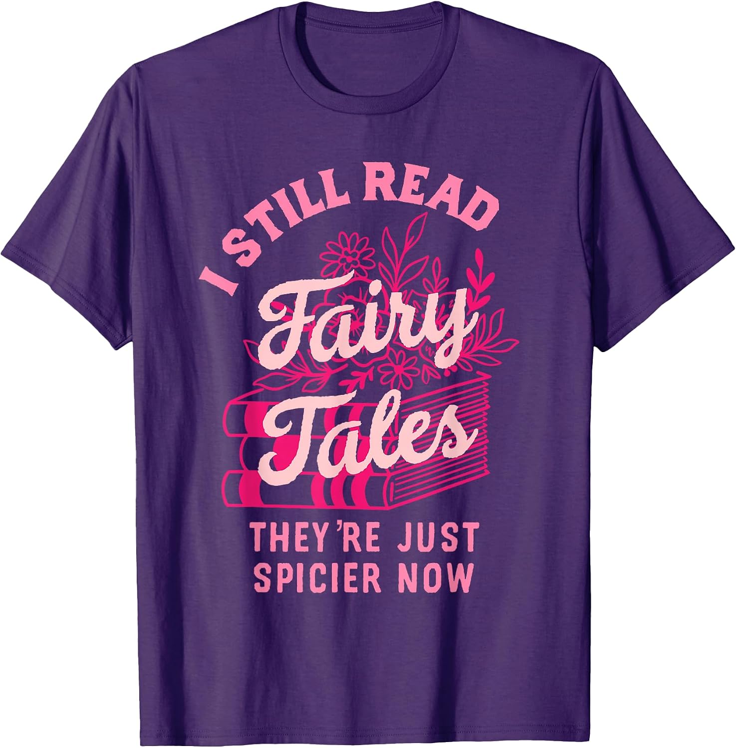 I Still Read Fairy Tales Book Gifts For Women - Adult & Kids T-Shirts, Sweatshirts & Hoodies apparel design preview 1