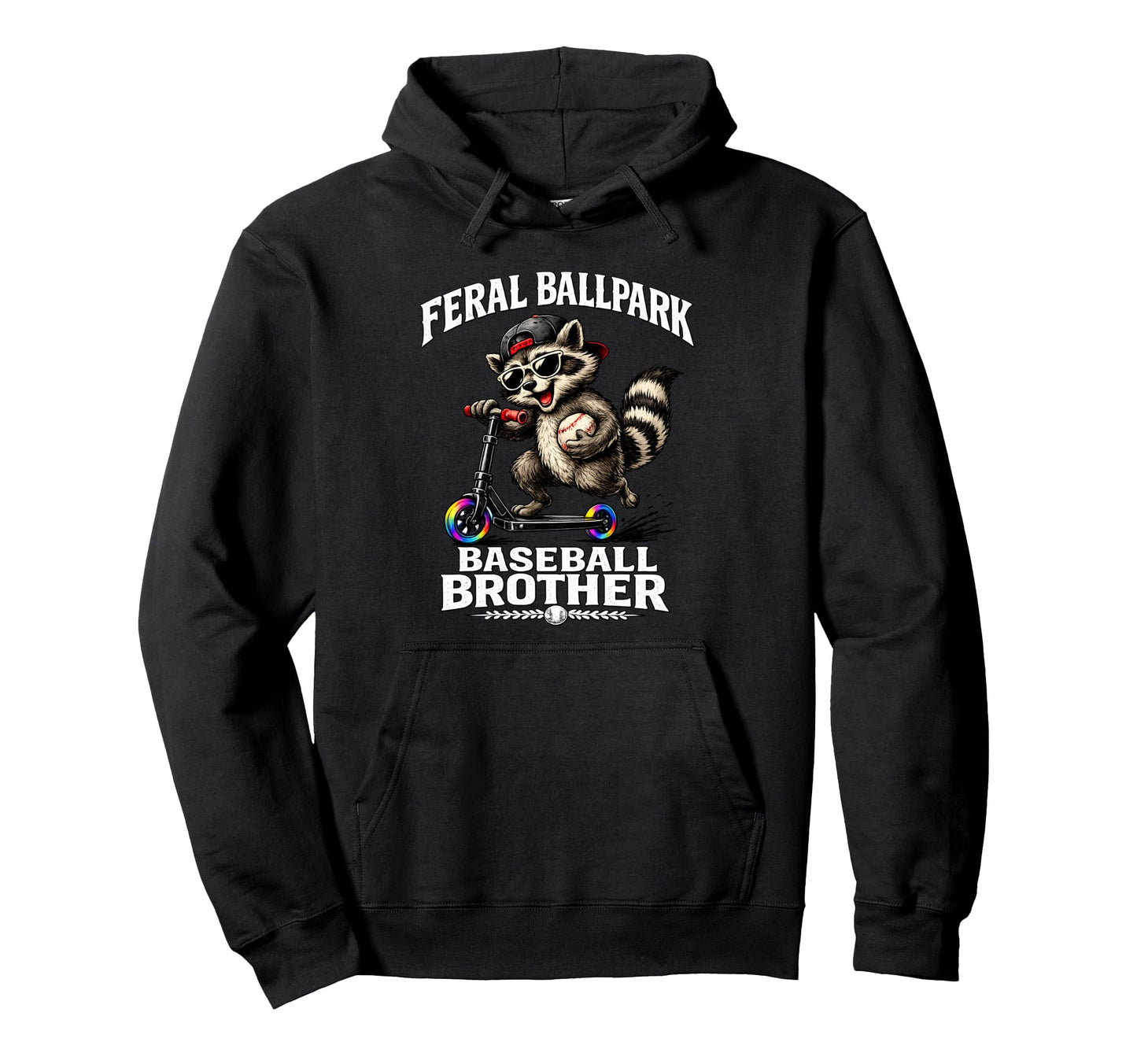 Feral Ballpark Baseball Brother Funny Hoodie - Custom Art Print for Adults - T-Shirt, Sweatshirt, Hoodie