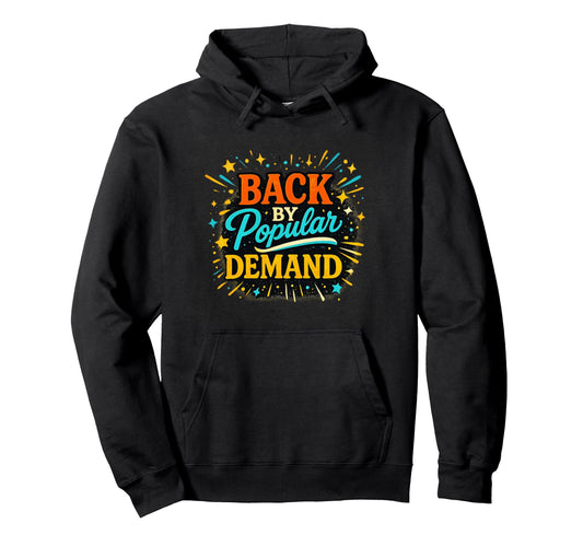 Back Popular Demand Typography Bold Color Hoodie - Streetwear Style Unisex - T-Shirt, Sweatshirt, Hoodie