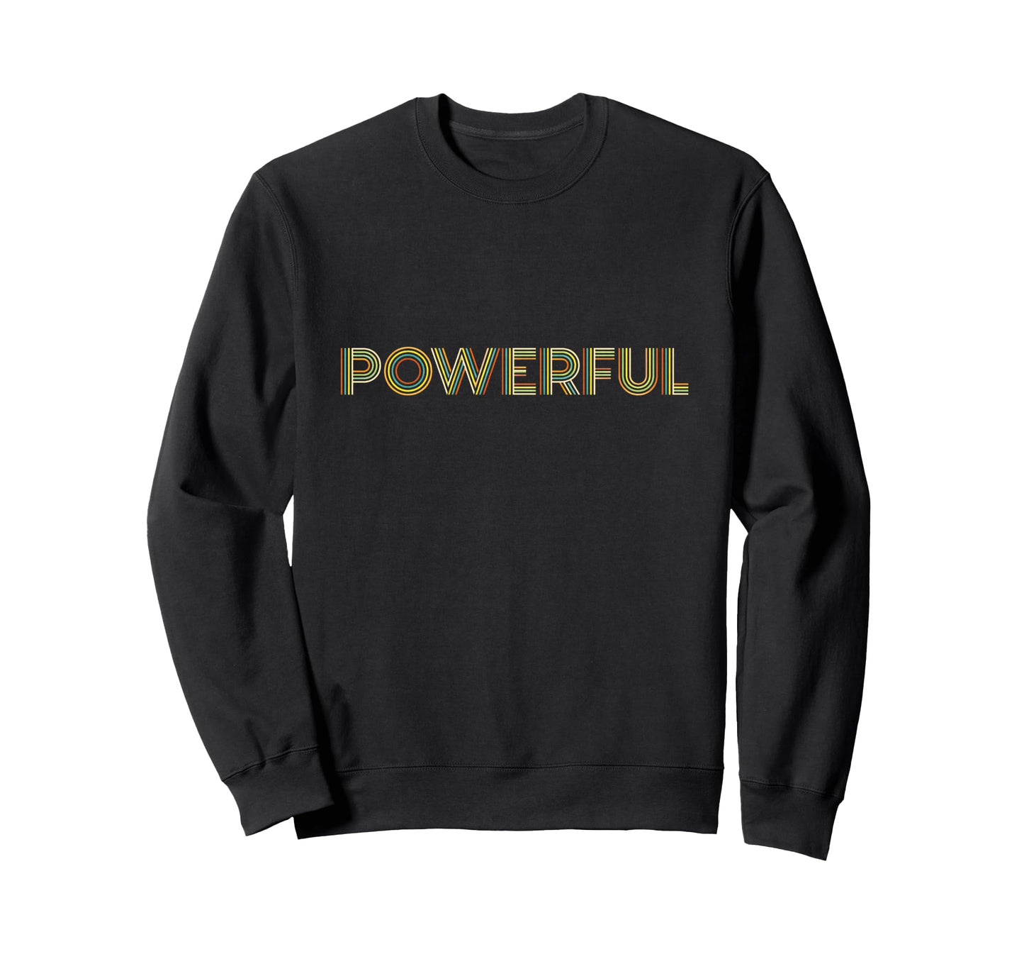 Powerful Striped Motivational Typography Sweatshirt - Trendy Graphic Unisex - T-Shirt, Sweatshirt, Hoodie