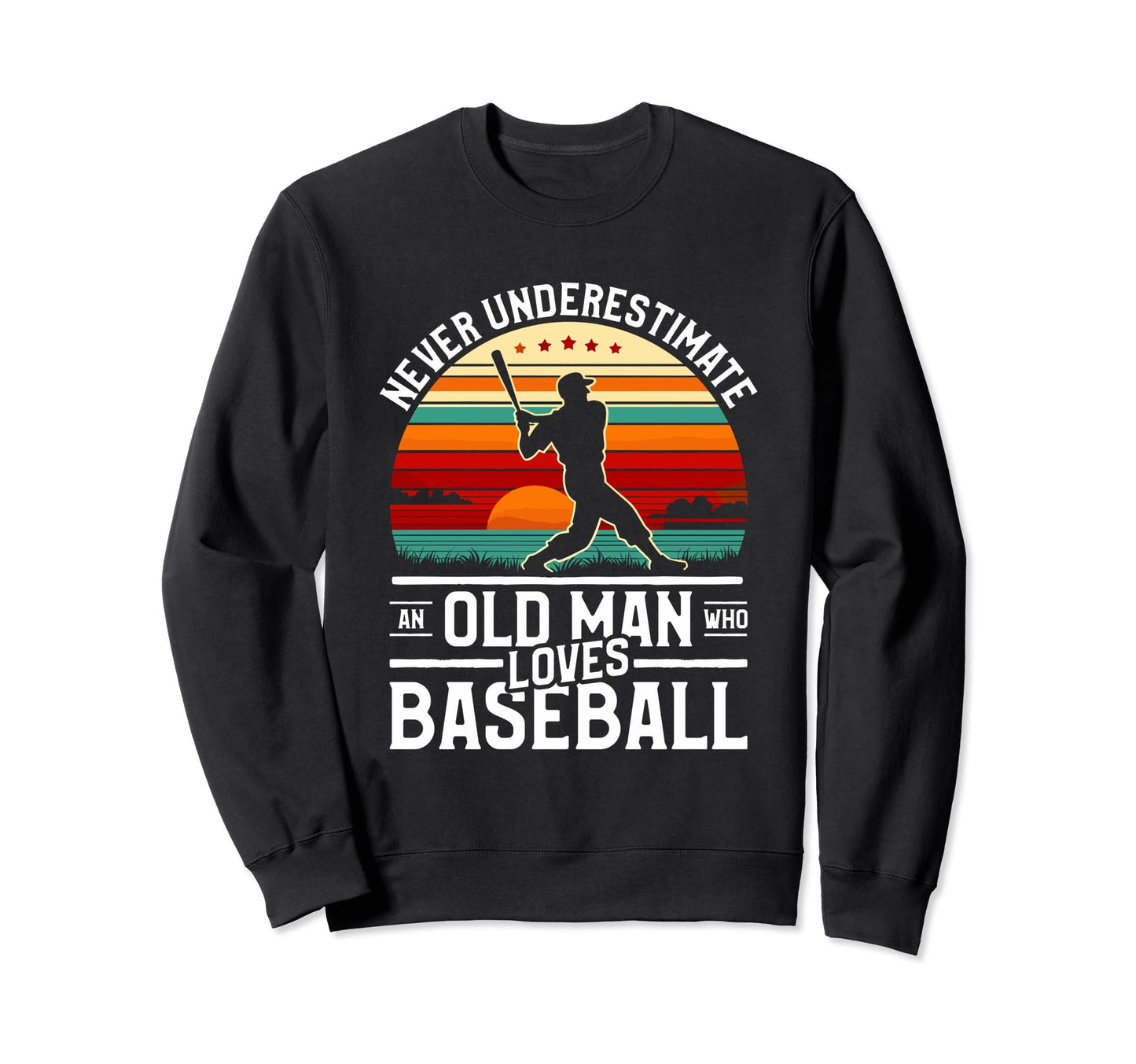 Never Underestimate Old Who Loves Sweatshirt - Streetwear Style Unisex - T-Shirt, Sweatshirt, Hoodie
