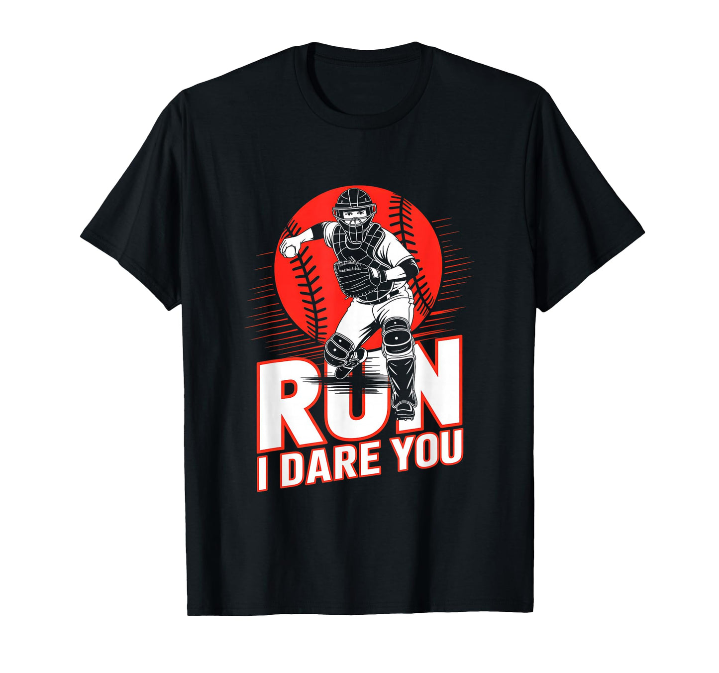 Run I Dare You Baseball Catcher Funny T-Shirt - Trendy Graphic Men Women - T-Shirt, Sweatshirt, Hoodie