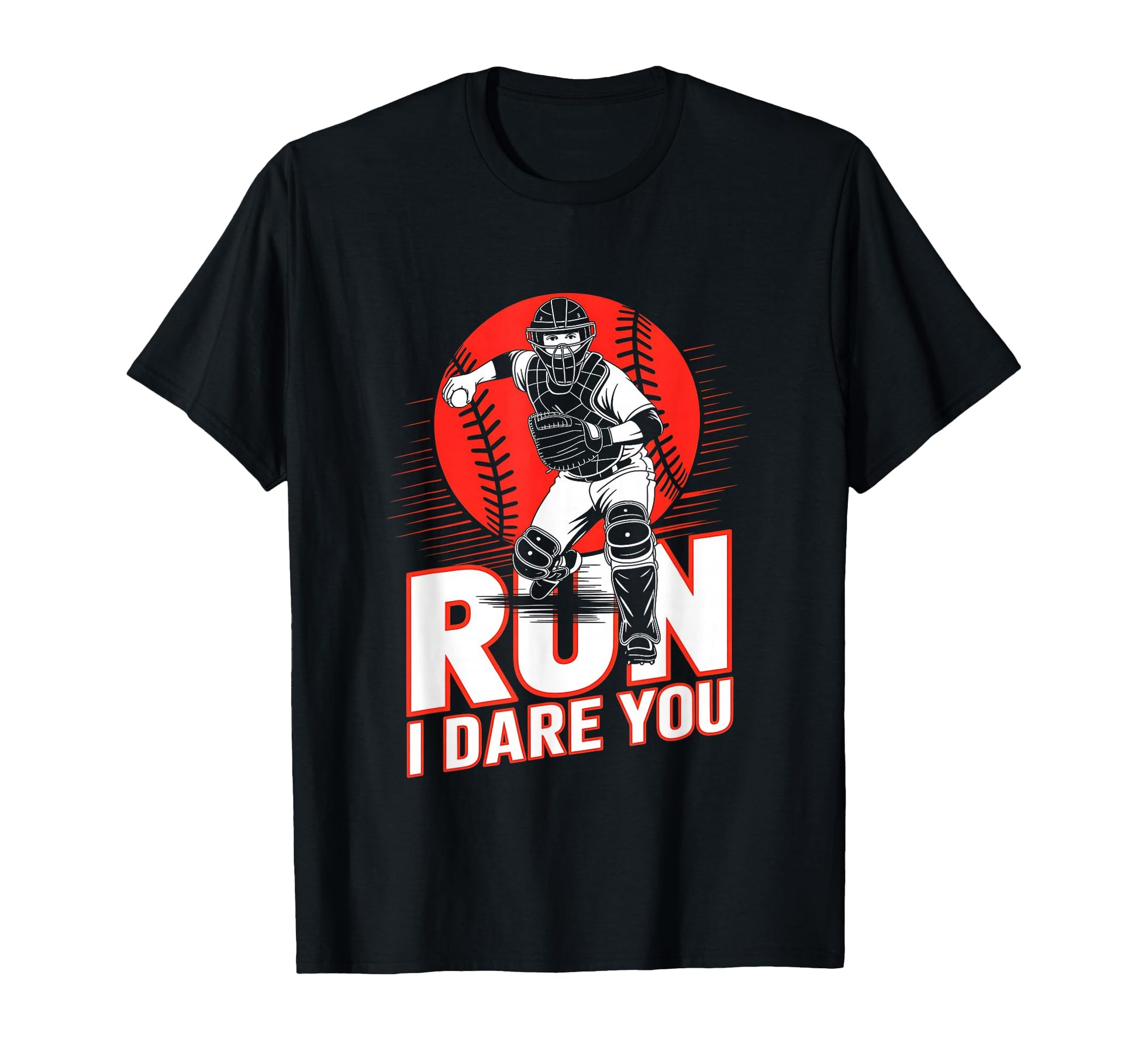 Run I Dare You Baseball Catcher Funny T-Shirt - Trendy Graphic Men Women - T-Shirt, Sweatshirt, Hoodie