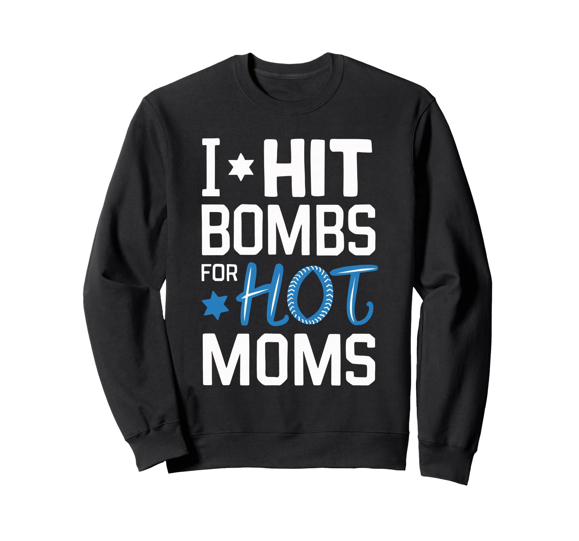 I Hit Bombs Hot Moms Baseball Sweatshirt - Streetwear Style for Adults - T-Shirt, Sweatshirt, Hoodie