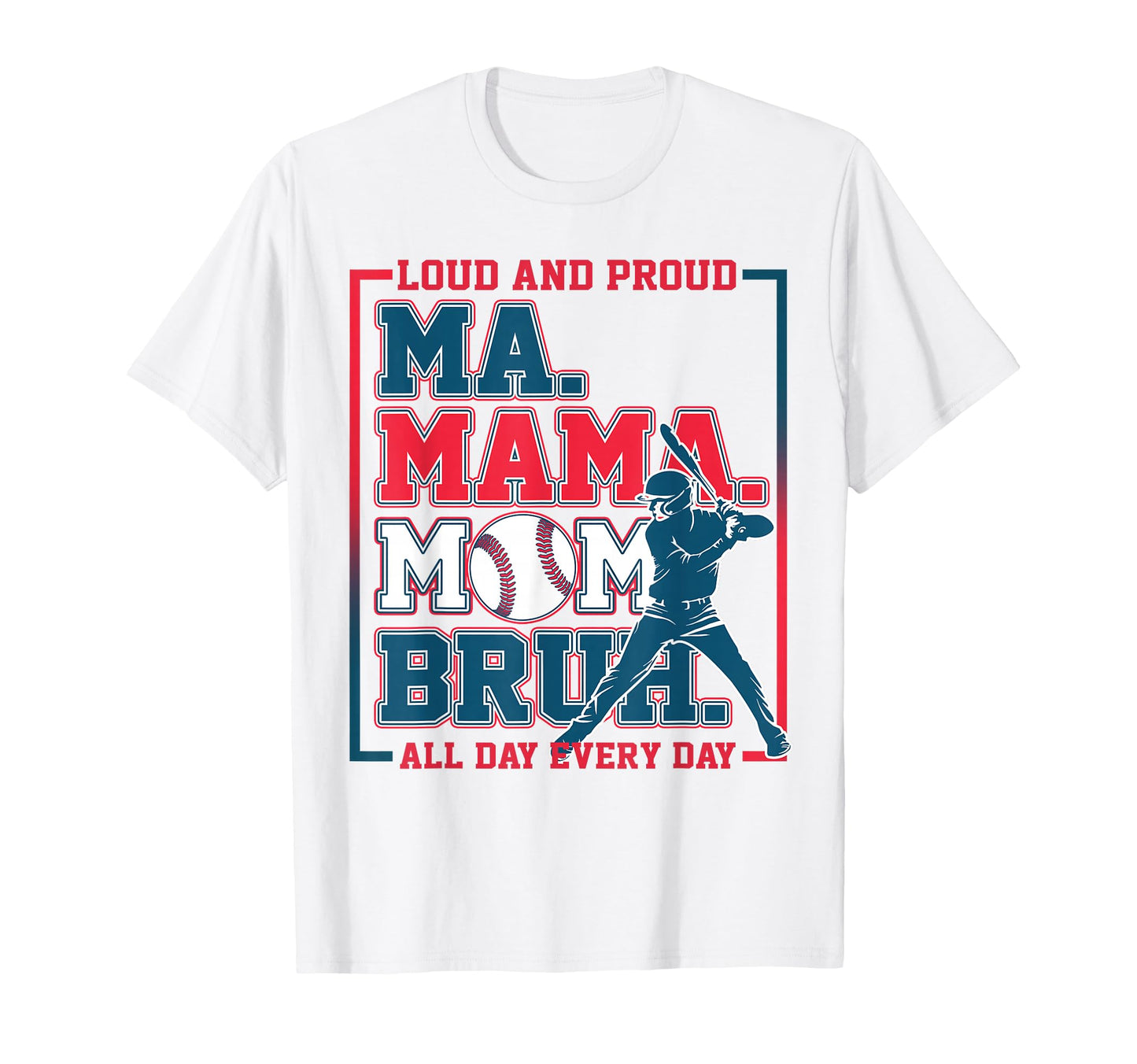 Ma Mama Mom Bruh Baseball Loud And T-Shirt - Minimalist Print for Adults - T-Shirt, Sweatshirt, Hoodie