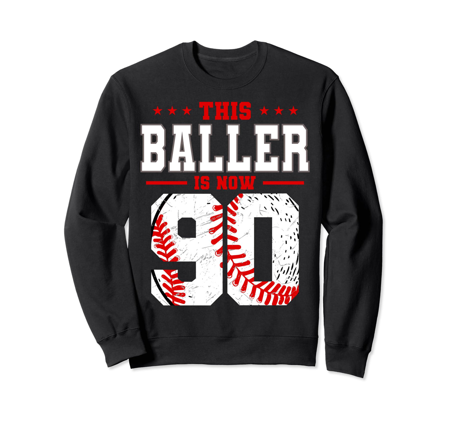 This Baller Is Now 90 Birthday Sweatshirt - Trendy Graphic Men Women - T-Shirt, Sweatshirt, Hoodie