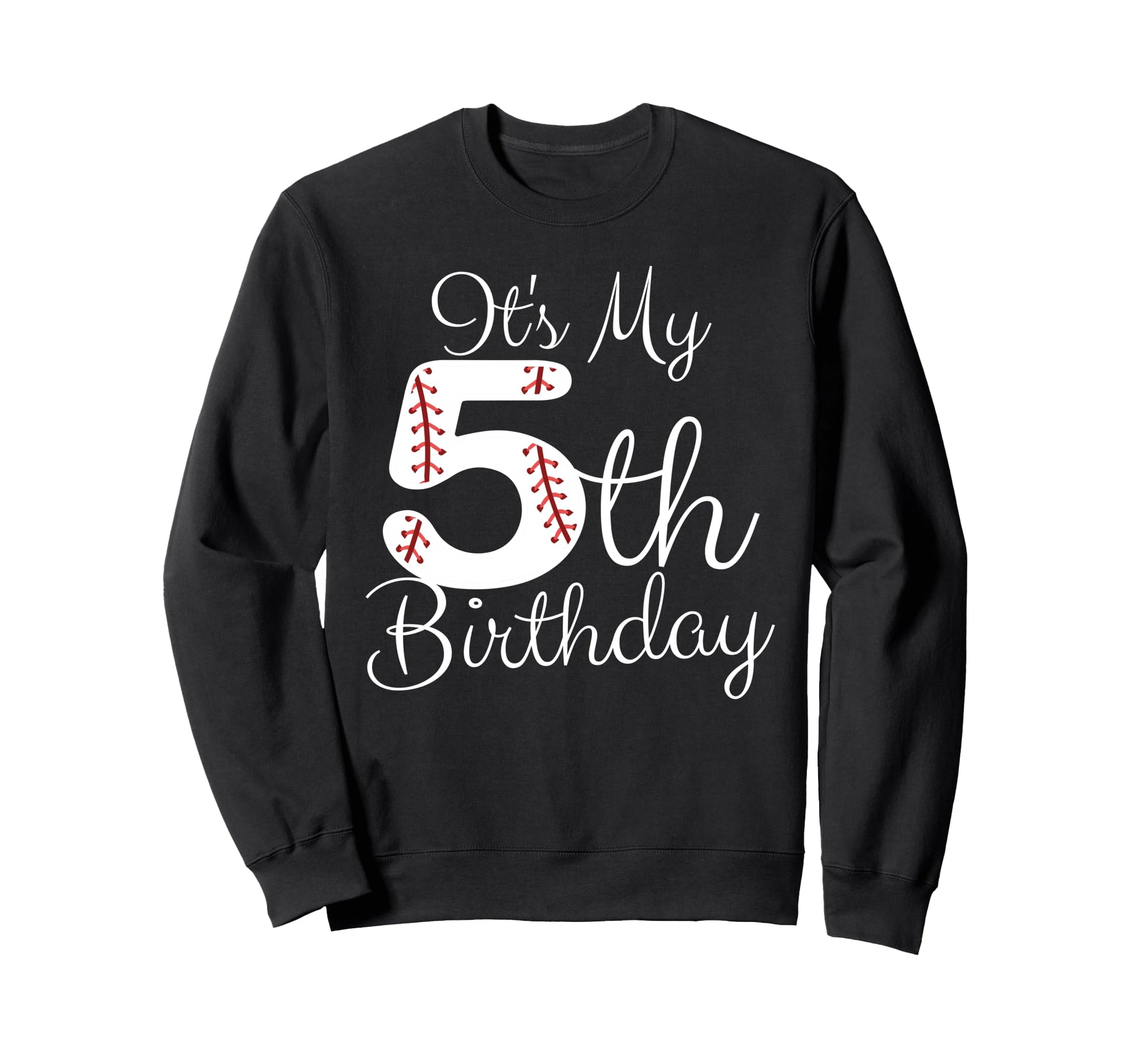 Its My 5Th Birthday Baseball Player Sweatshirt - Fun Novelty Design Unisex - T-Shirt, Sweatshirt, Hoodie