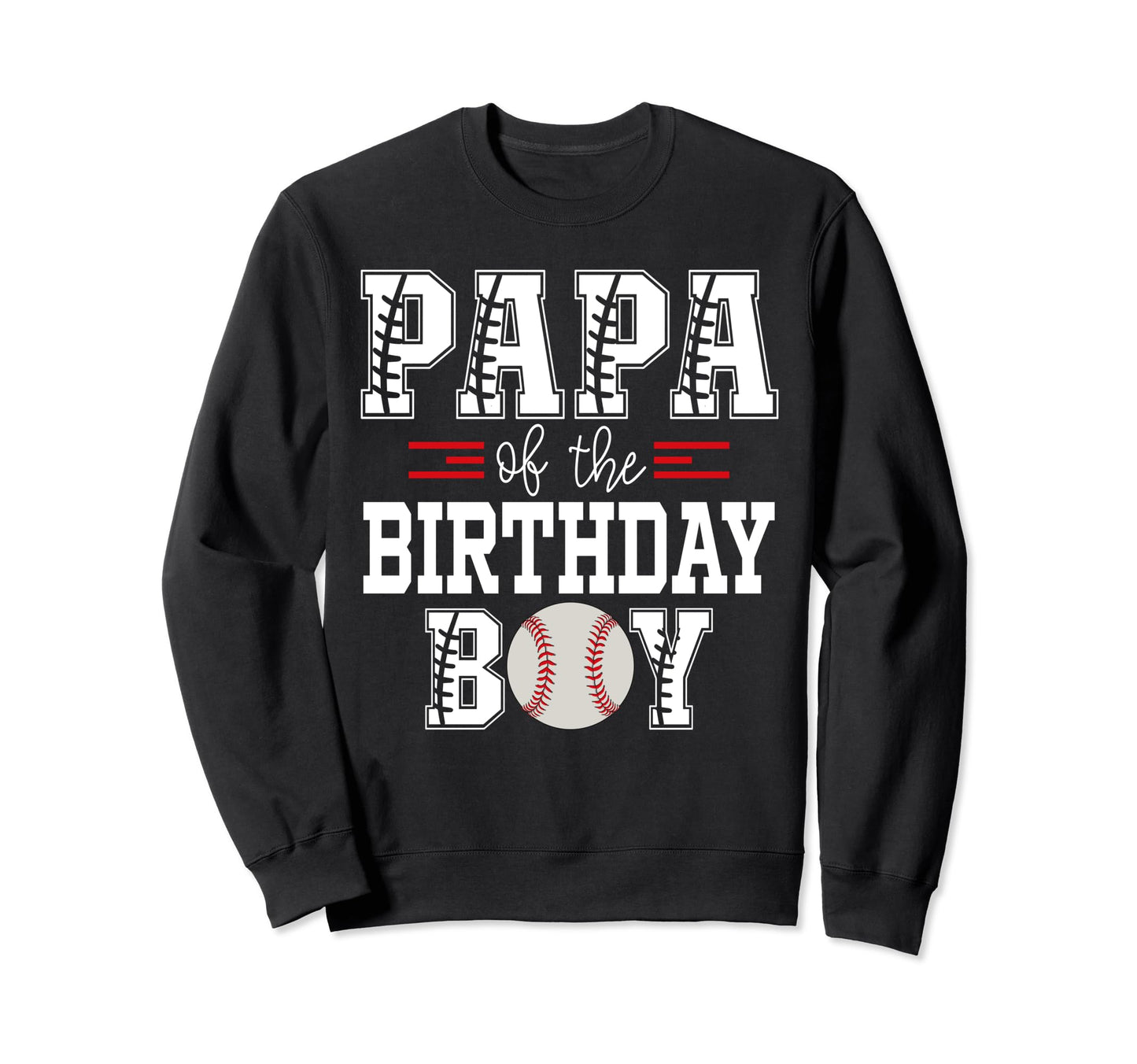 Papa Birthday Baseball Lover First Sweatshirt - Graphic Print Men Women - T-Shirt, Sweatshirt, Hoodie