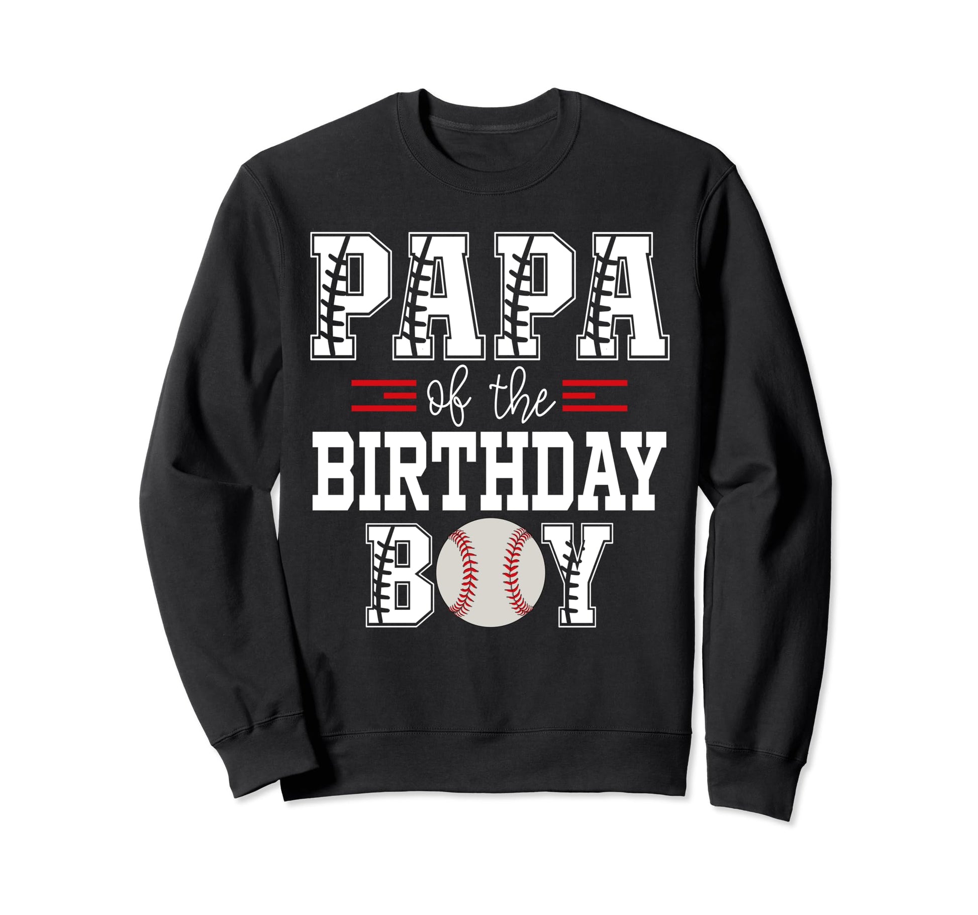 Papa Birthday Baseball Lover First Sweatshirt - Graphic Print Men Women - T-Shirt, Sweatshirt, Hoodie
