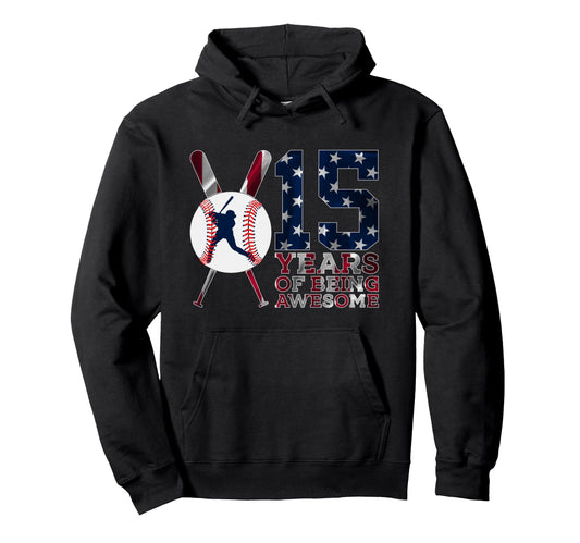 15 Years Being Awesome Baseball 15Th Hoodie - Streetwear Style Unisex - T-Shirt, Sweatshirt, Hoodie