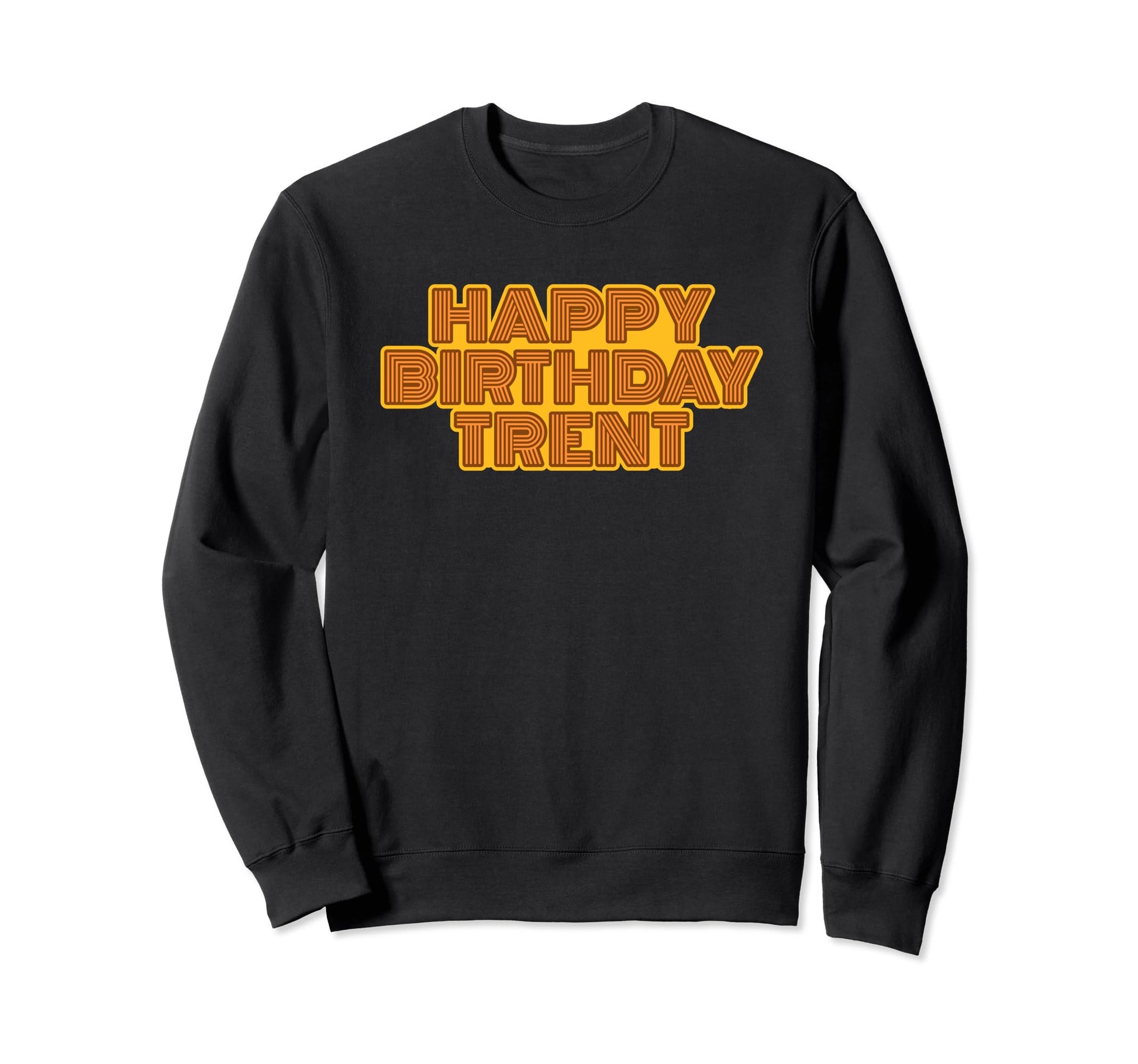 Happy Birthday Trent Personalized Sweatshirt - Trendy Graphic Men Women - T-Shirt, Sweatshirt, Hoodie