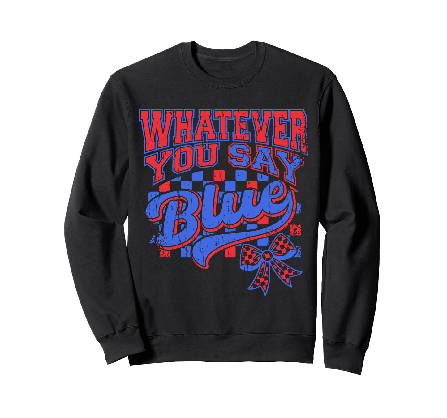 Whatever You Say Blue Coquette Bow Sweatshirt - Graphic Print for Adults - T-Shirt, Sweatshirt, Hoodie